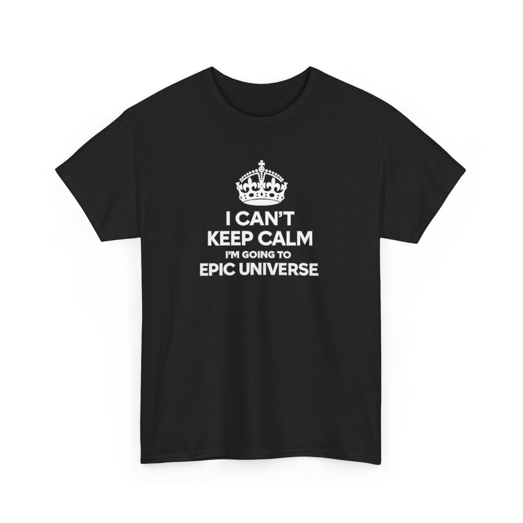 T-Shirt — "I CAN'T KEEP CALM I'M GOING TO EPIC UNIVERSE" Graphic Tee