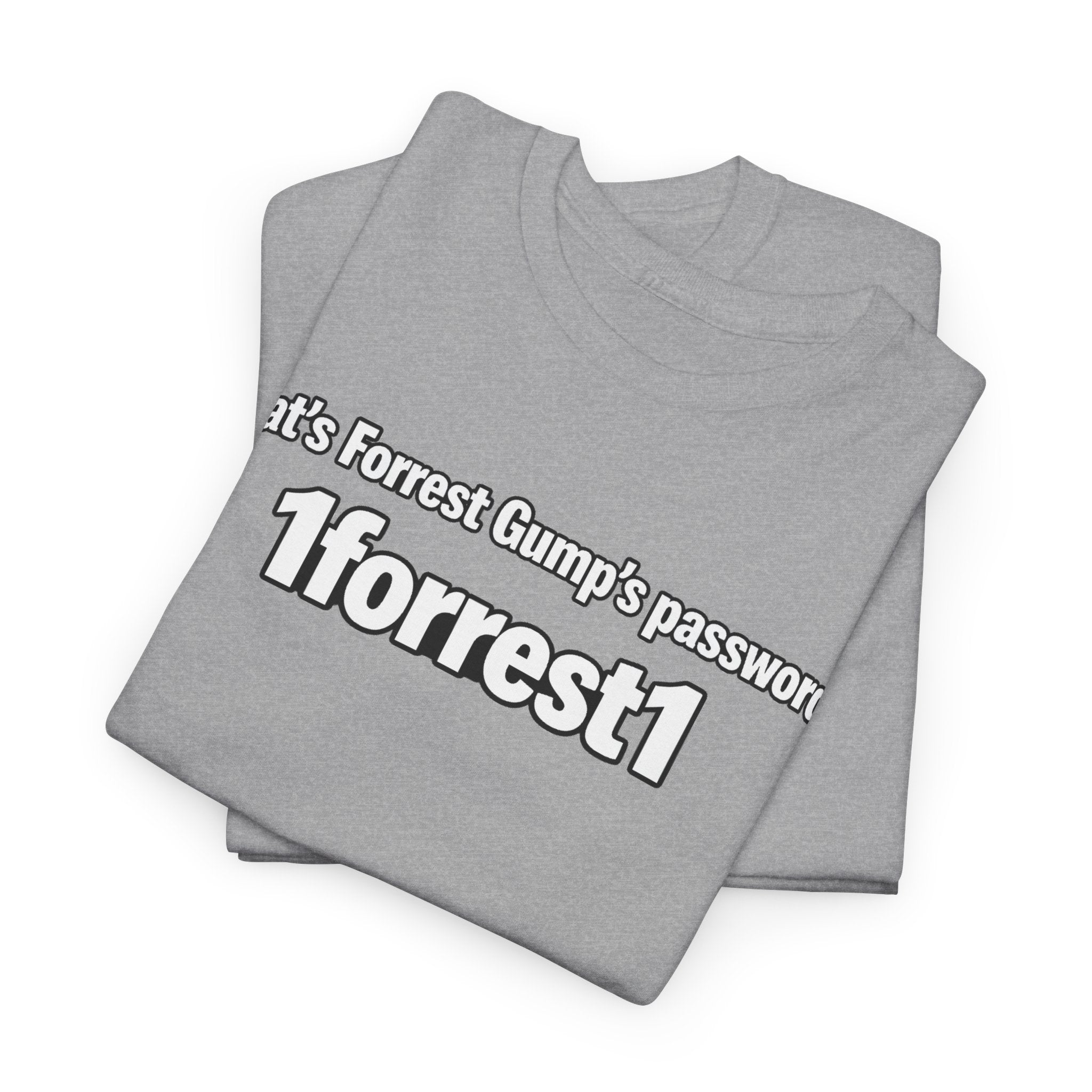 Forrest Gump Password Tee — "What's Forrest Gump's password? 1forrest1"