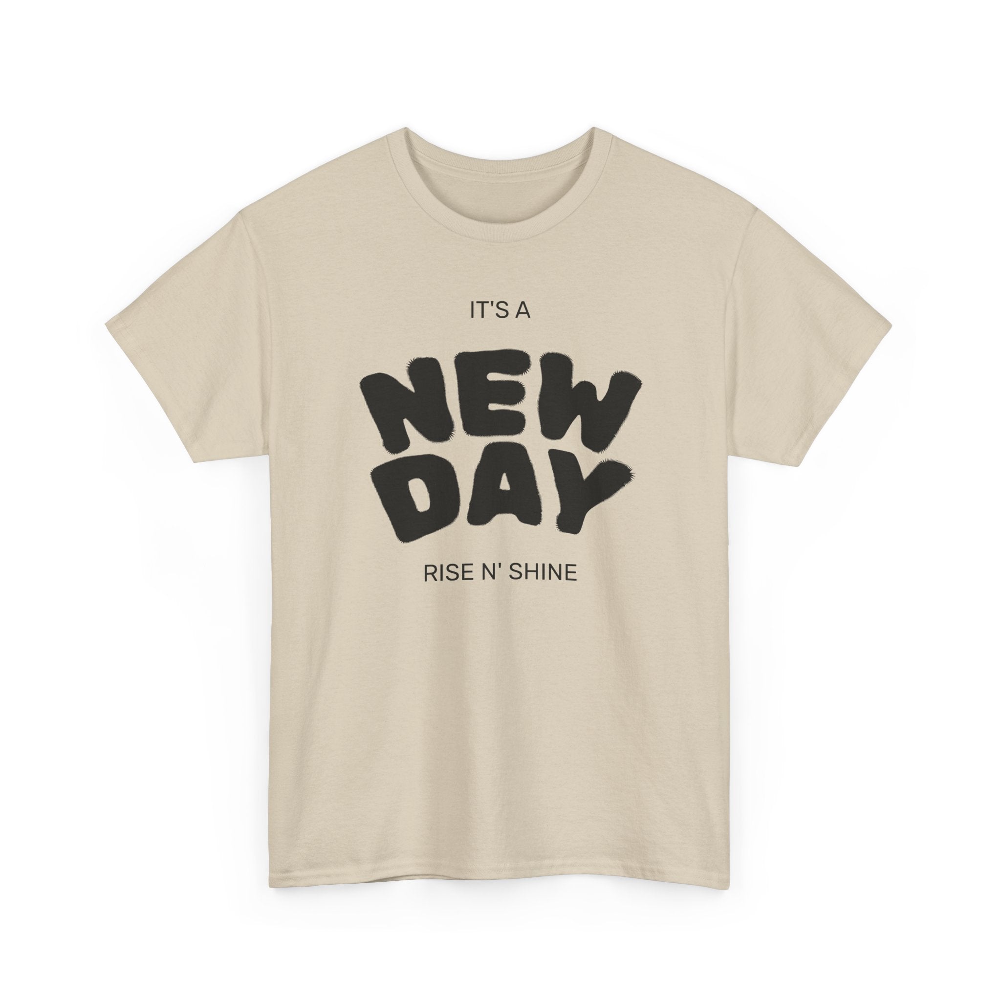 New Day Tee — "It’s a New Day, Rise N’ Shine" Positive Graphic T-Shirt