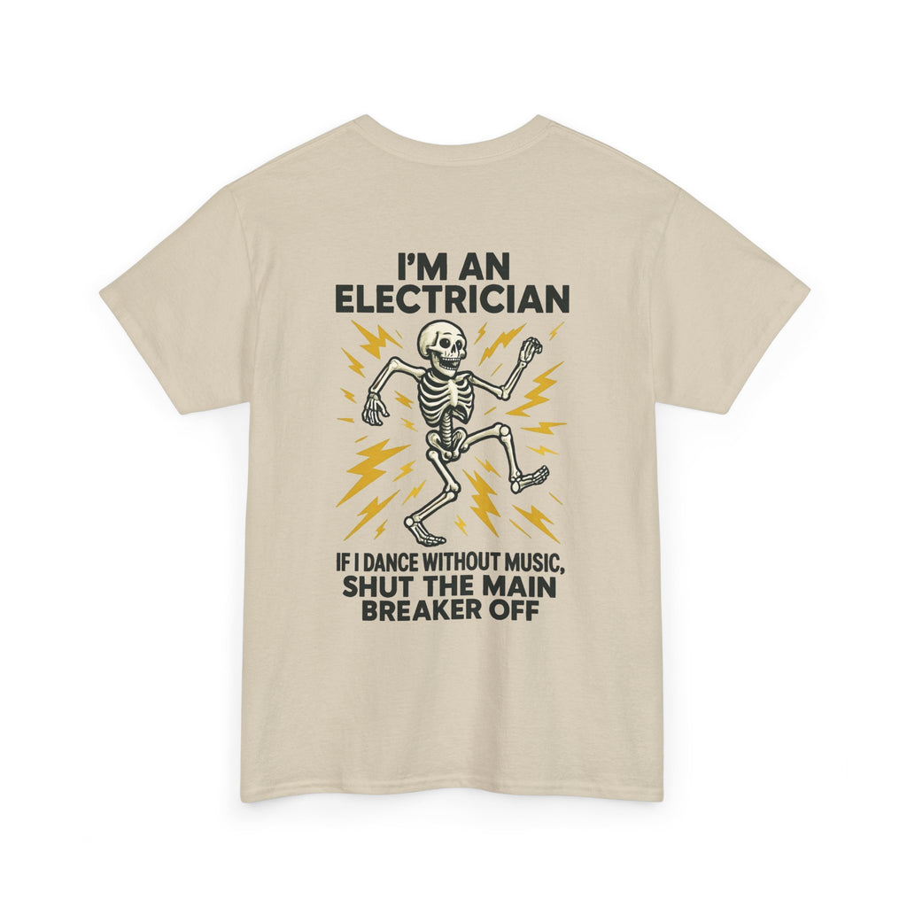 Electrician Skeleton Tee — "I'm an Electrician: If I Dance Without Music, Shut the Main Breaker Off"