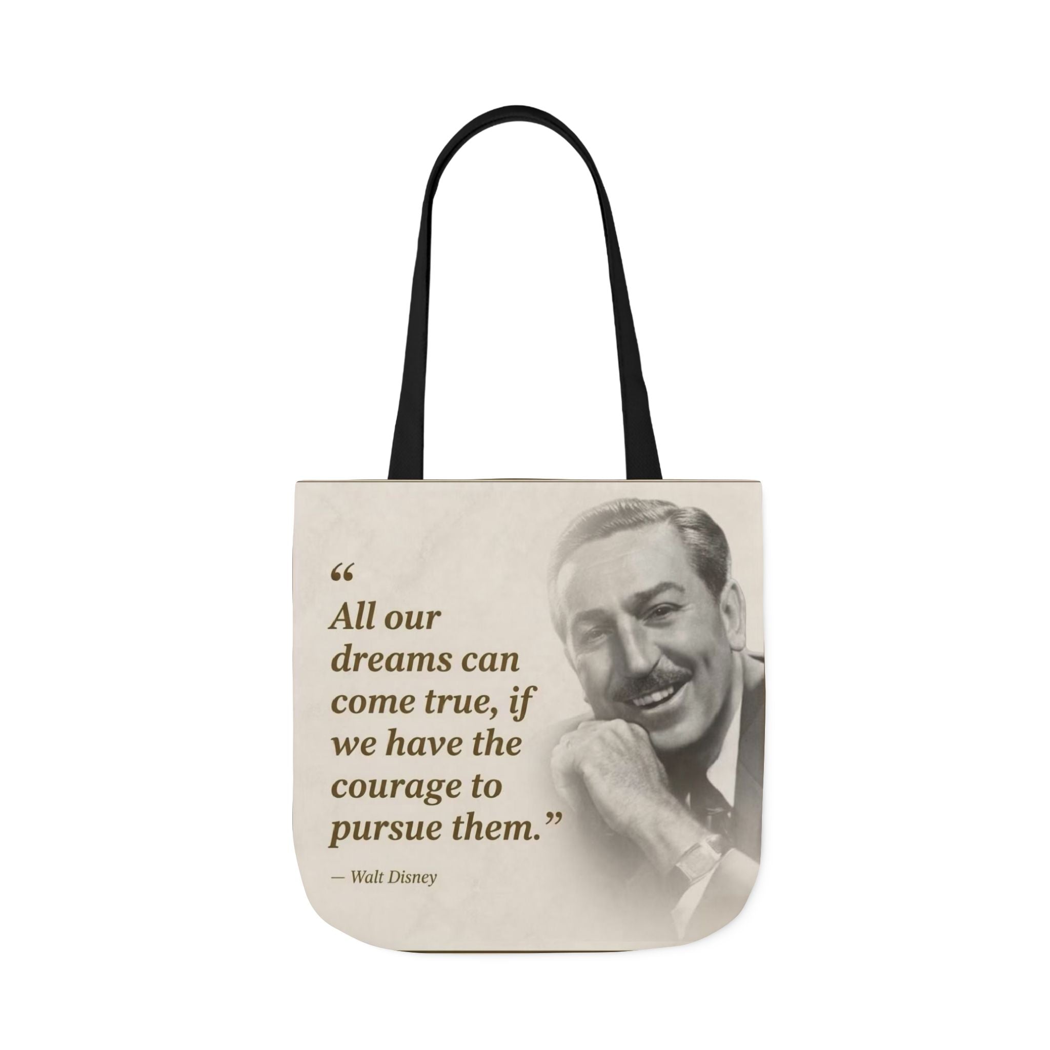 Tote Bag — Walt Disney Quote "All our dreams can come true, if we have the courage to pursue them."