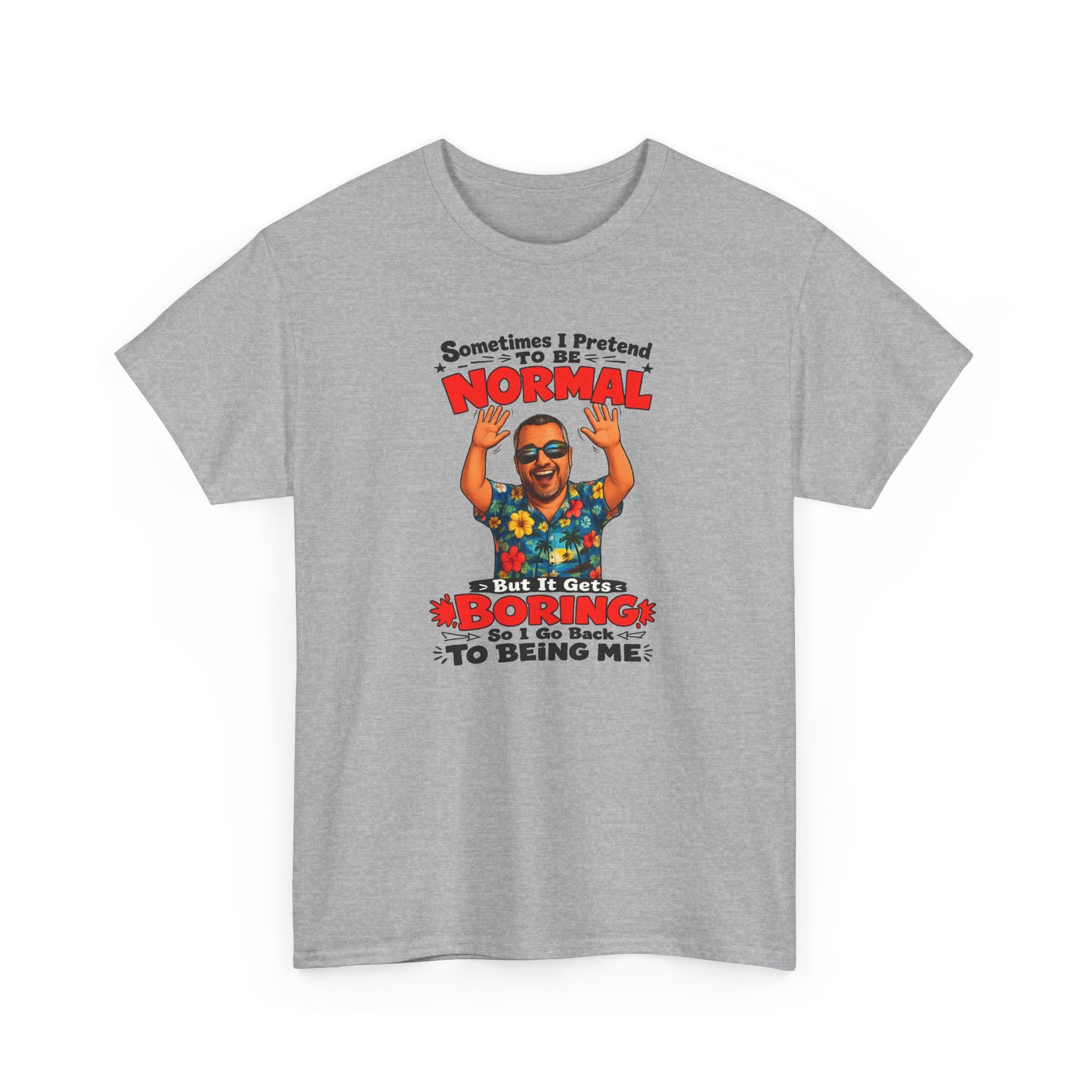Funny Retro Graphic Tee — "Sometimes I Pretend To Be Normal But It Was Boring So I Went Back To Being Me"