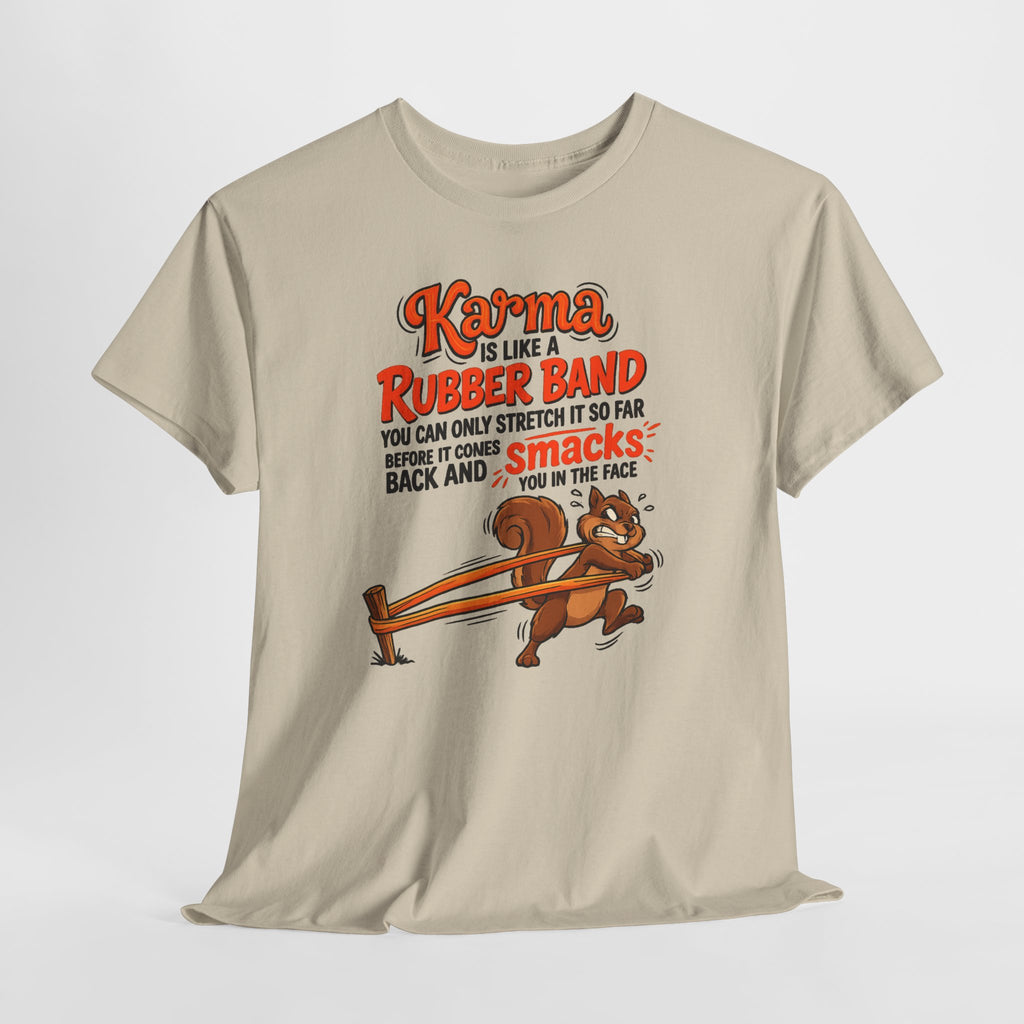Karma Is Like a Rubber Band Graphic Tee — Funny Squirrel Karma T-Shirt