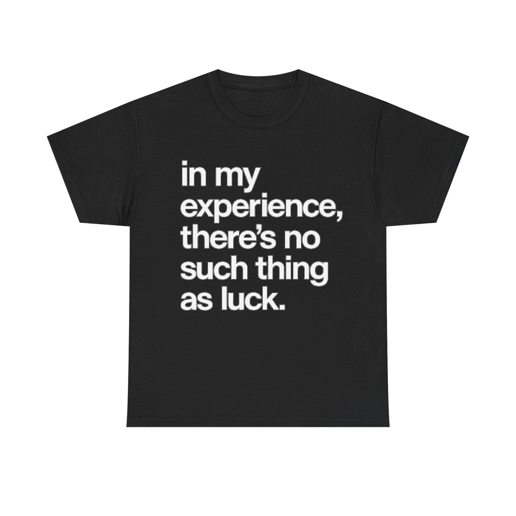 No Such Thing as Luck Tee — Bold Typographic Motivational T‑Shirt