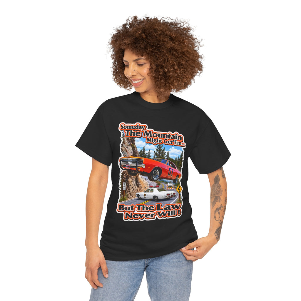 Dukes of Hazard Sometimes the Mountain Might Get ’Em But the Law Never Will Cotton T-Shirt