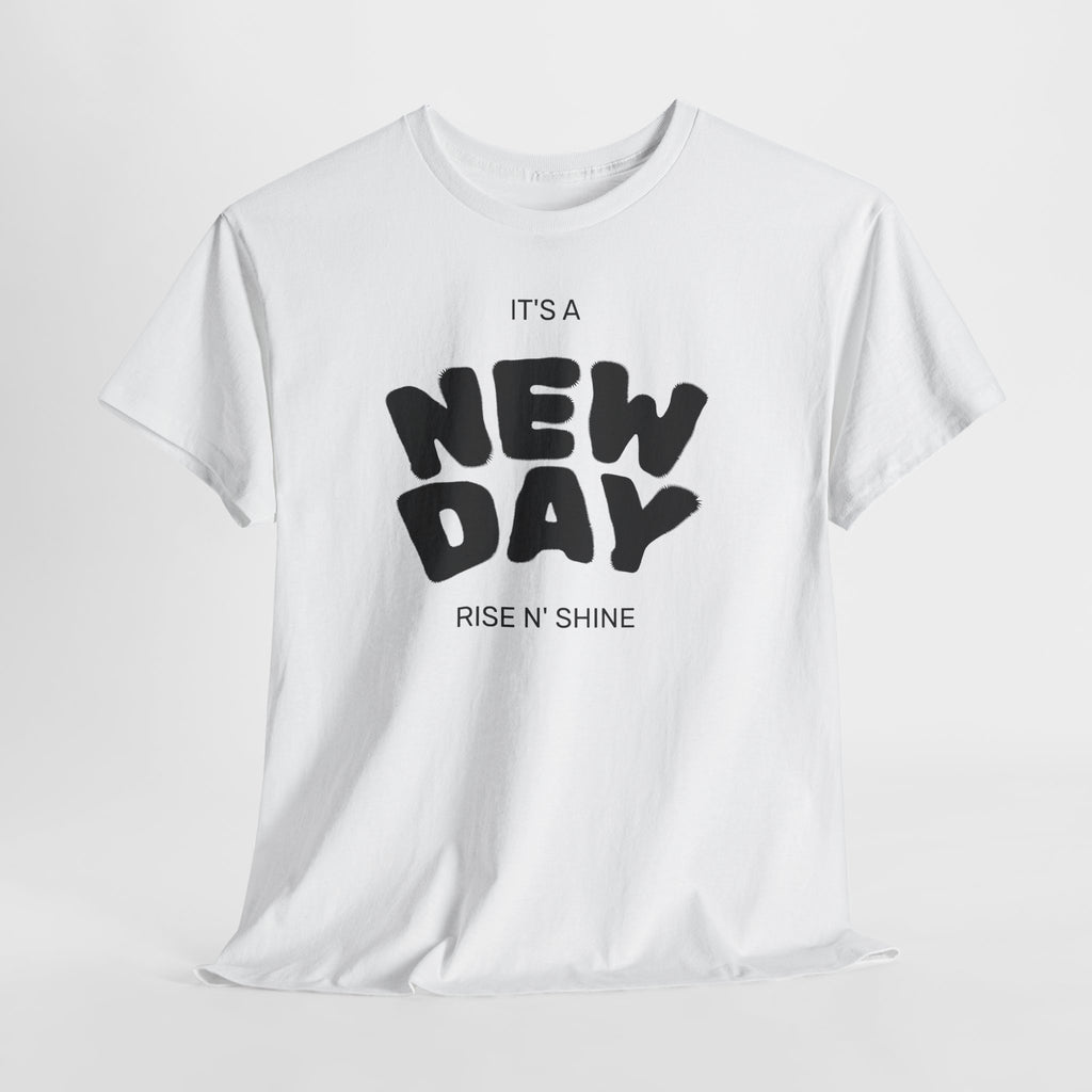 New Day Tee — "It’s a New Day, Rise N’ Shine" Positive Graphic T-Shirt