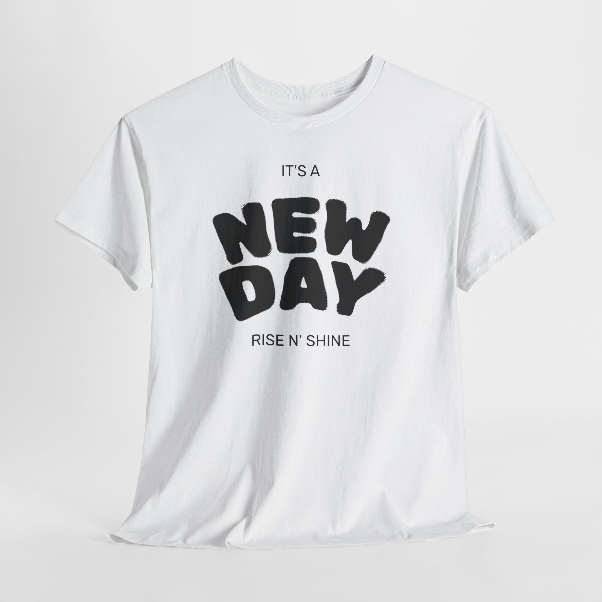 New Day Tee — "It’s a New Day, Rise N’ Shine" Positive Graphic T-Shirt