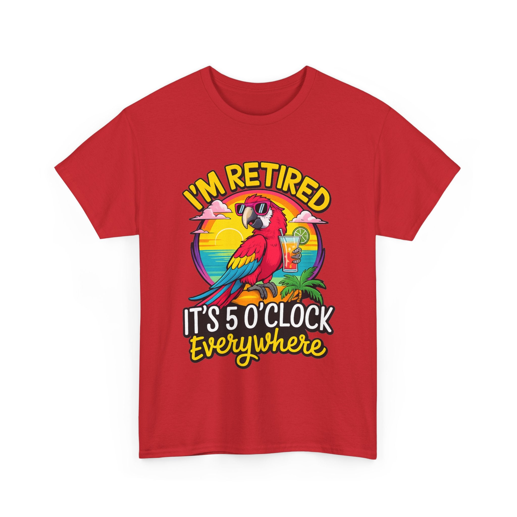 Retired Parrot Tee — "I'm Retired, It's 5 O'Clock Everywhere" Tropical Retirement T-Shirt