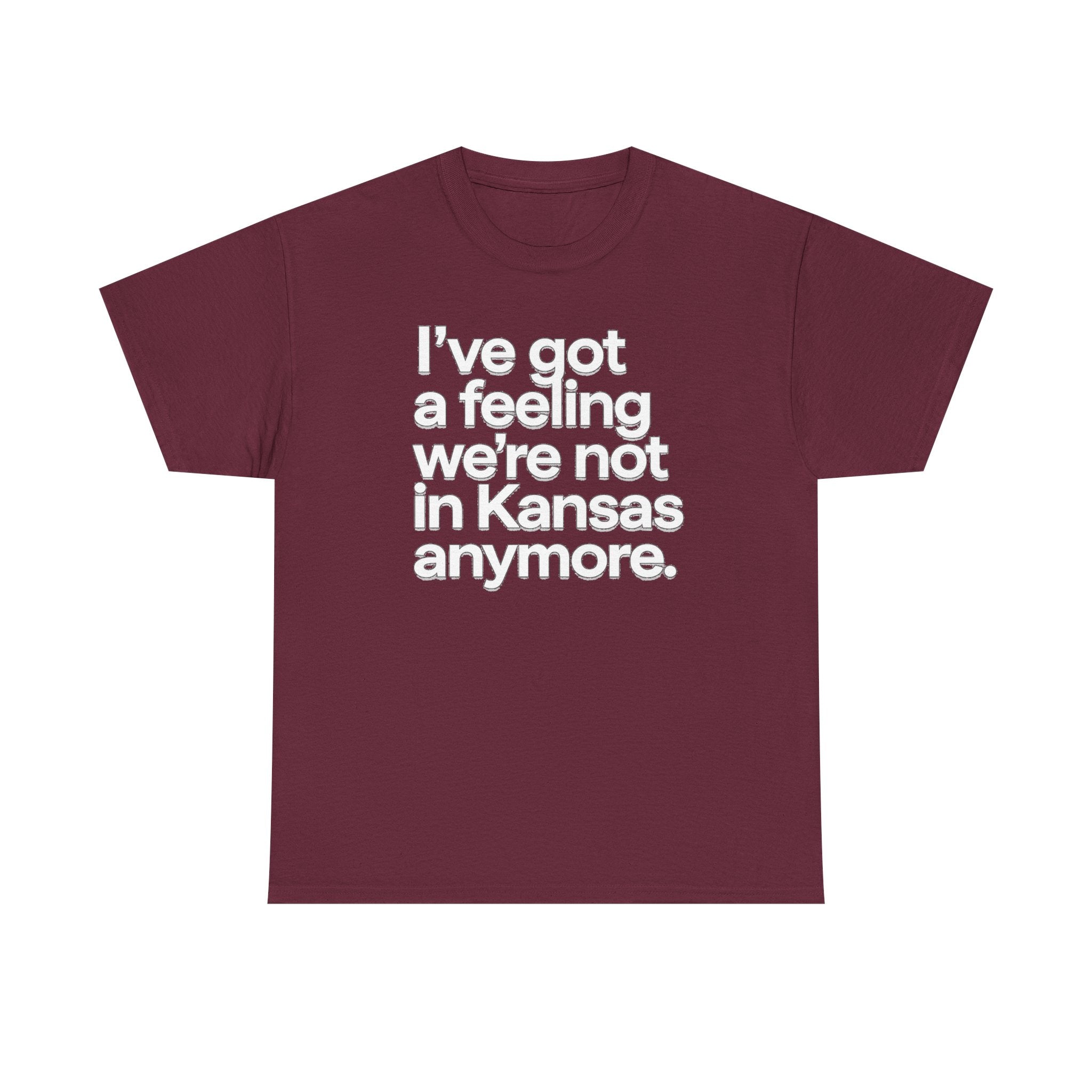 Wizard of Oz Quote T-Shirt — "I’ve Got a Feeling We’re Not in Kansas Anymore"