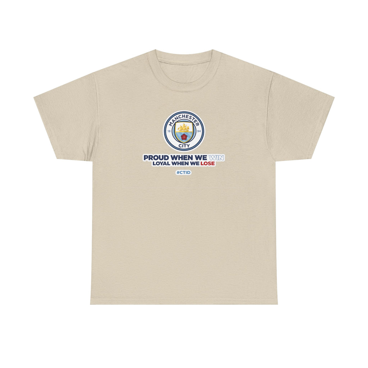 Manchester City T-Shirt – “Proud When We Win, Loyal When We Lose” Football Tee