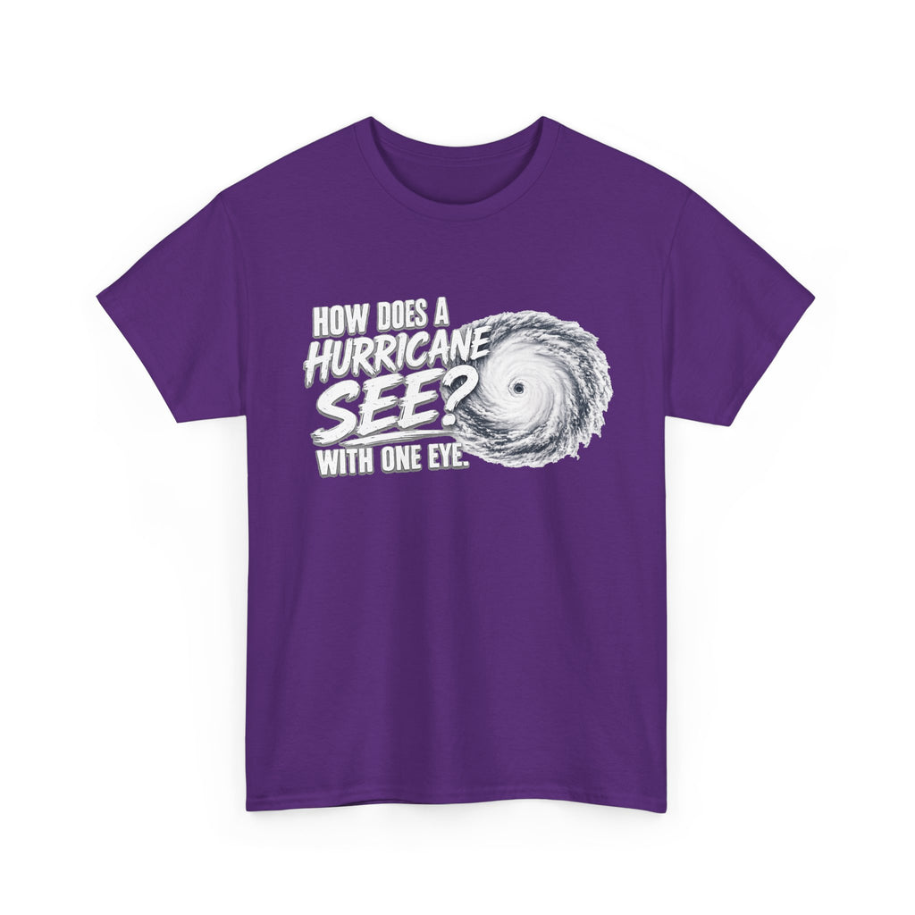 Hurricane Joke Tee – "How Does a Hurricane See? With One Eye" Graphic T-Shirt