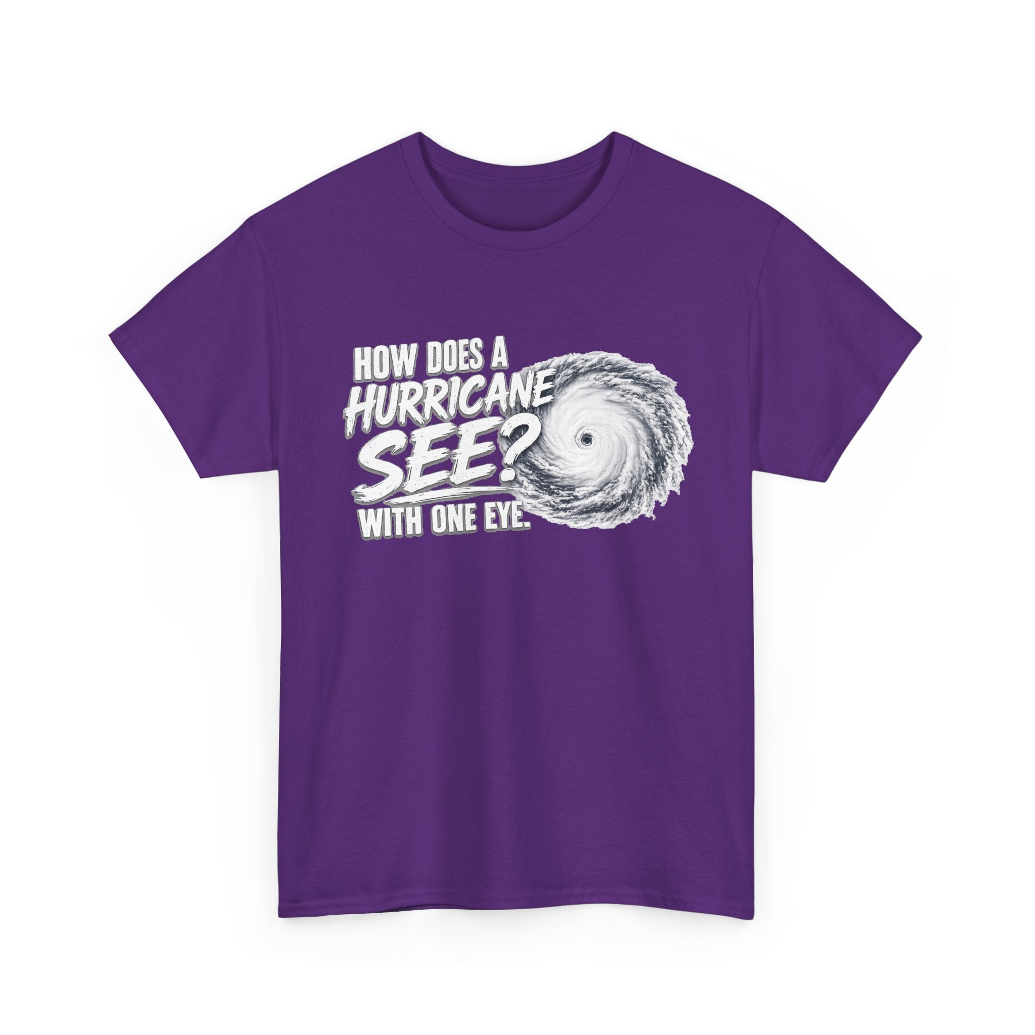 Hurricane Joke Tee – "How Does a Hurricane See? With One Eye" Graphic T-Shirt