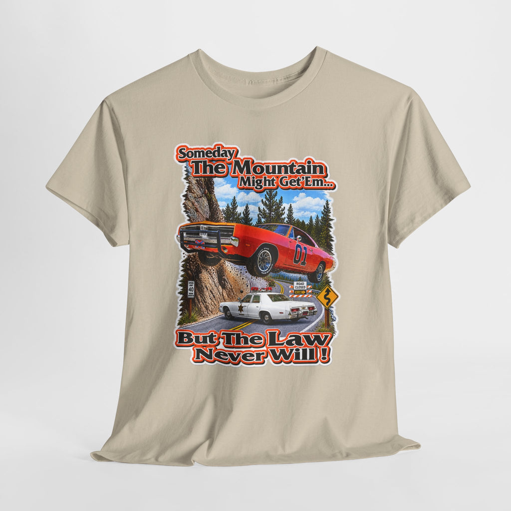 Dukes of Hazard Sometimes the Mountain Might Get ’Em But the Law Never Will Cotton T-Shirt