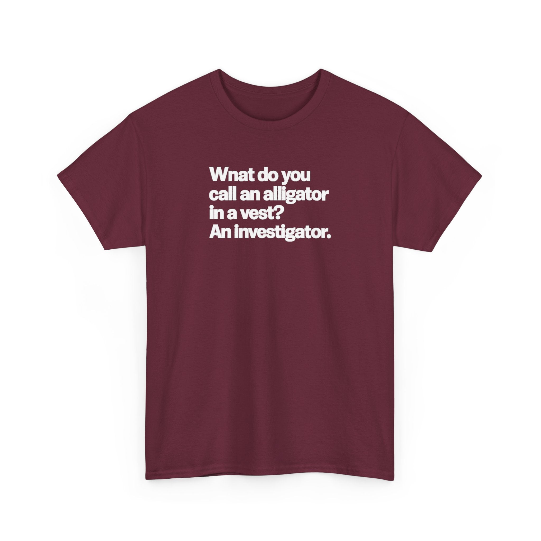 Funny Investigator Alligator T-Shirt — "What do you call an alligator in a vest? An investigator."