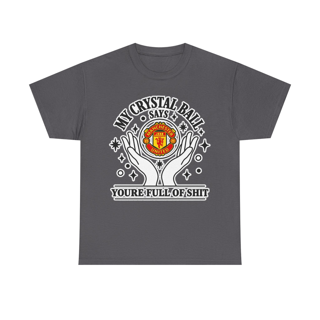Crystal Ball Tee — “My Crystal Ball Says You’re Full of Shit” Graphic T‑Shirt