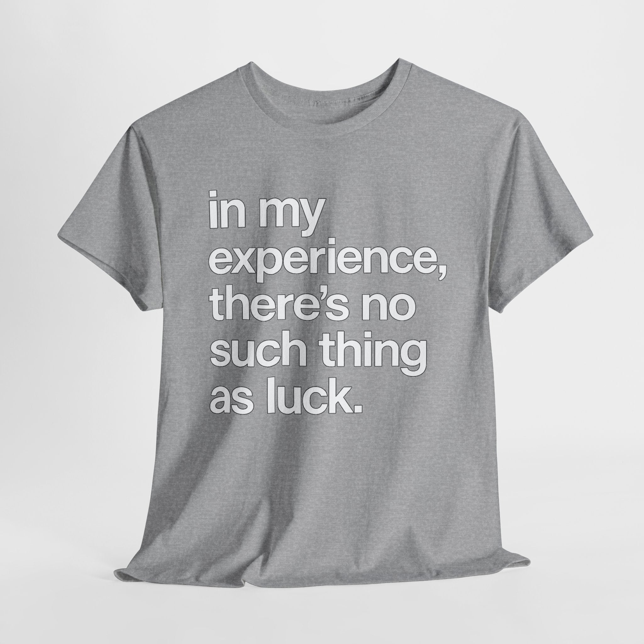 No Such Thing as Luck Tee — Bold Typographic Motivational T‑Shirt
