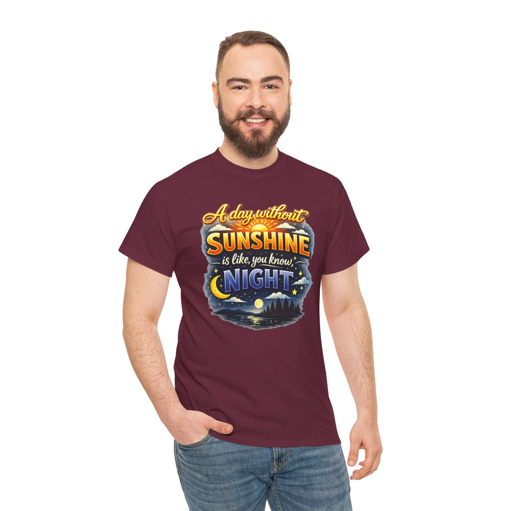 Sunshine & Night Quote Tee — "A Day Without Sunshine Is Like, You Know, Night" Graphic T-Shirt
