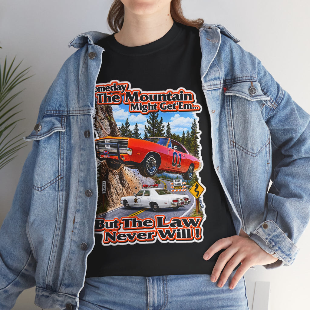 Dukes of Hazard Sometimes the Mountain Might Get ’Em But the Law Never Will Cotton T-Shirt