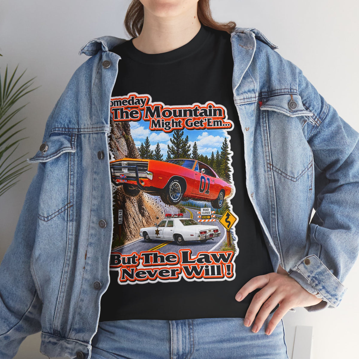Dukes of Hazard Sometimes the Mountain Might Get ’Em But the Law Never Will Cotton T-Shirt