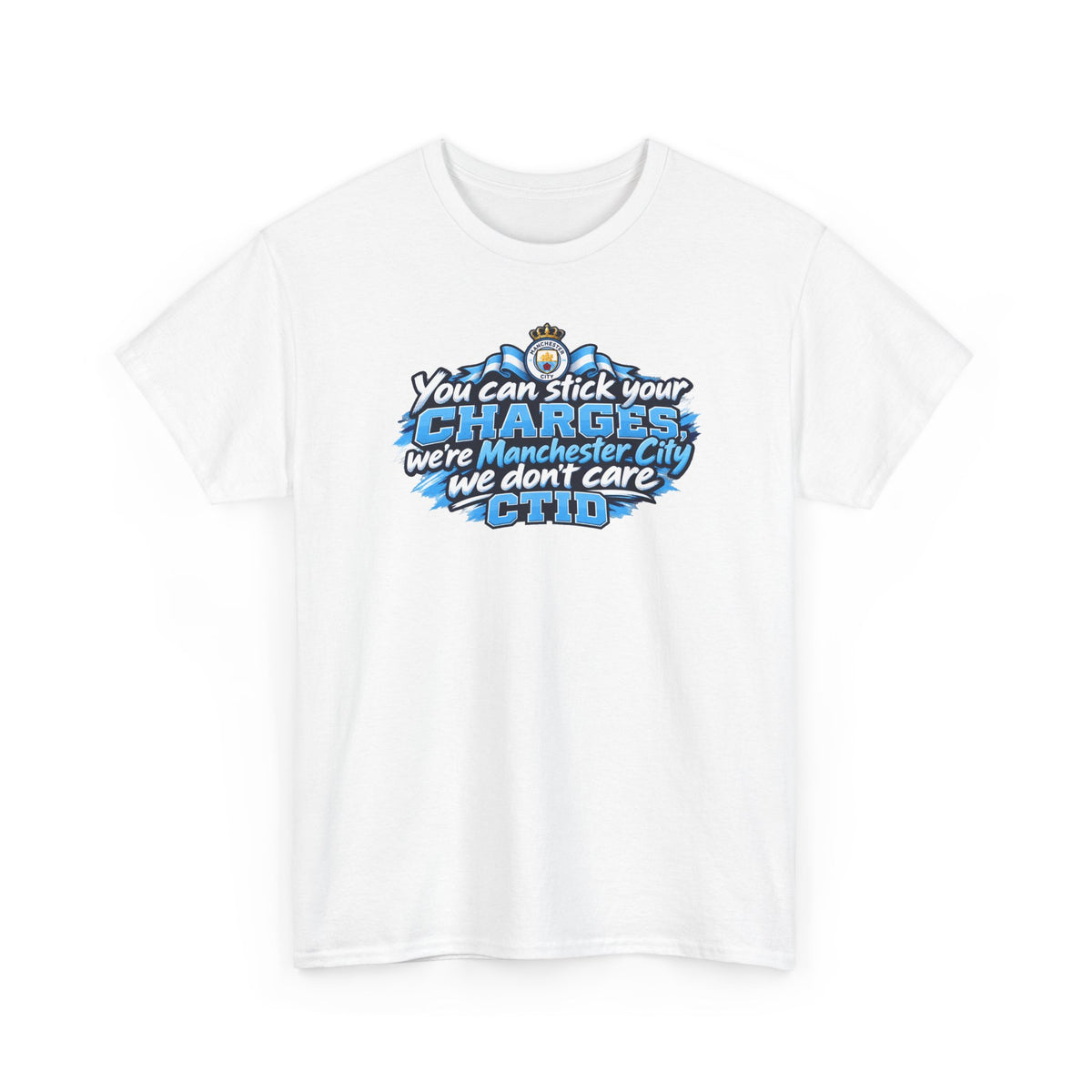 Manchester City Fan T‑Shirt — "You Can Stick Your Charges" CTID Football Tee
