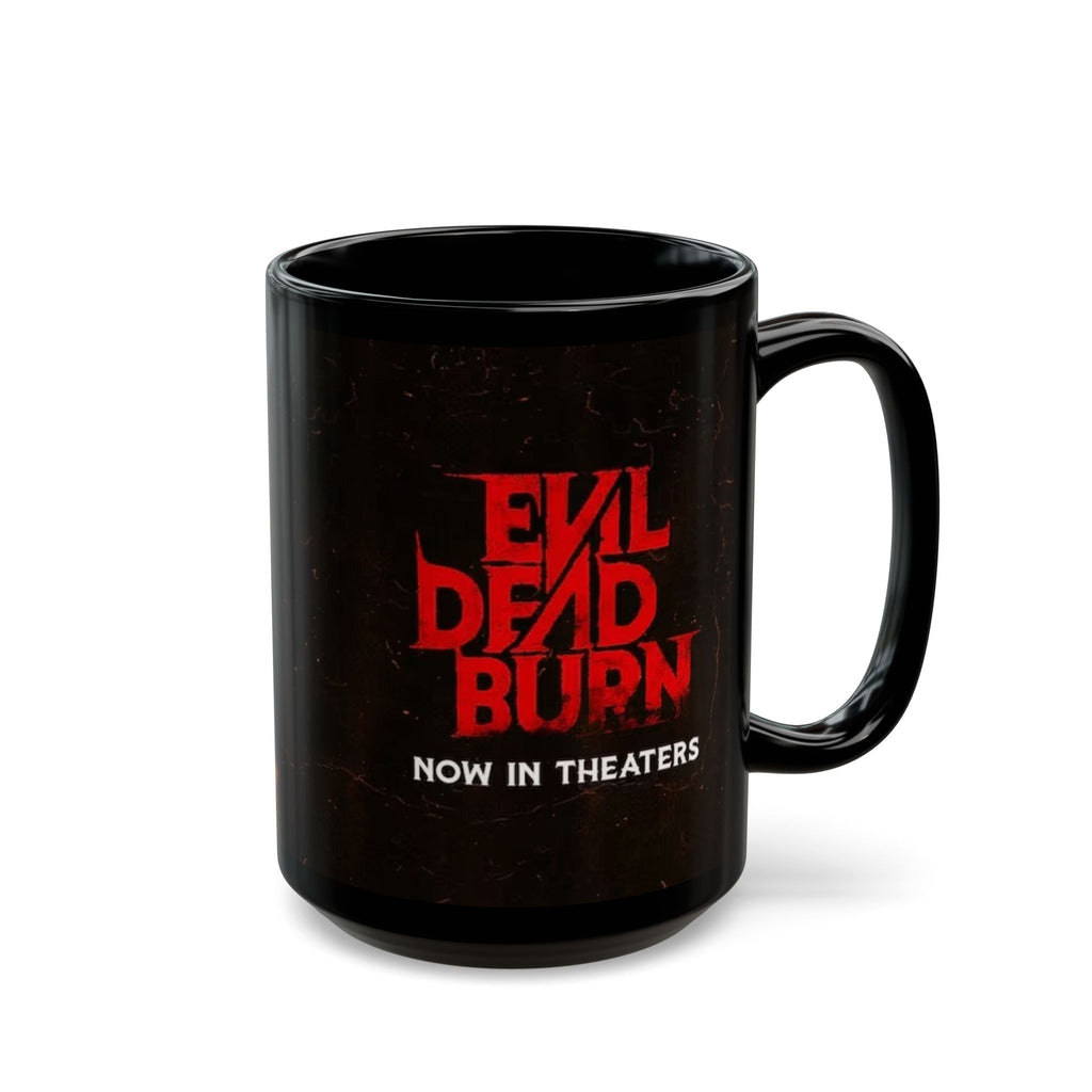 Evil Dead Burn Now In Theaters Black Coffee Mug (11oz, 15oz)