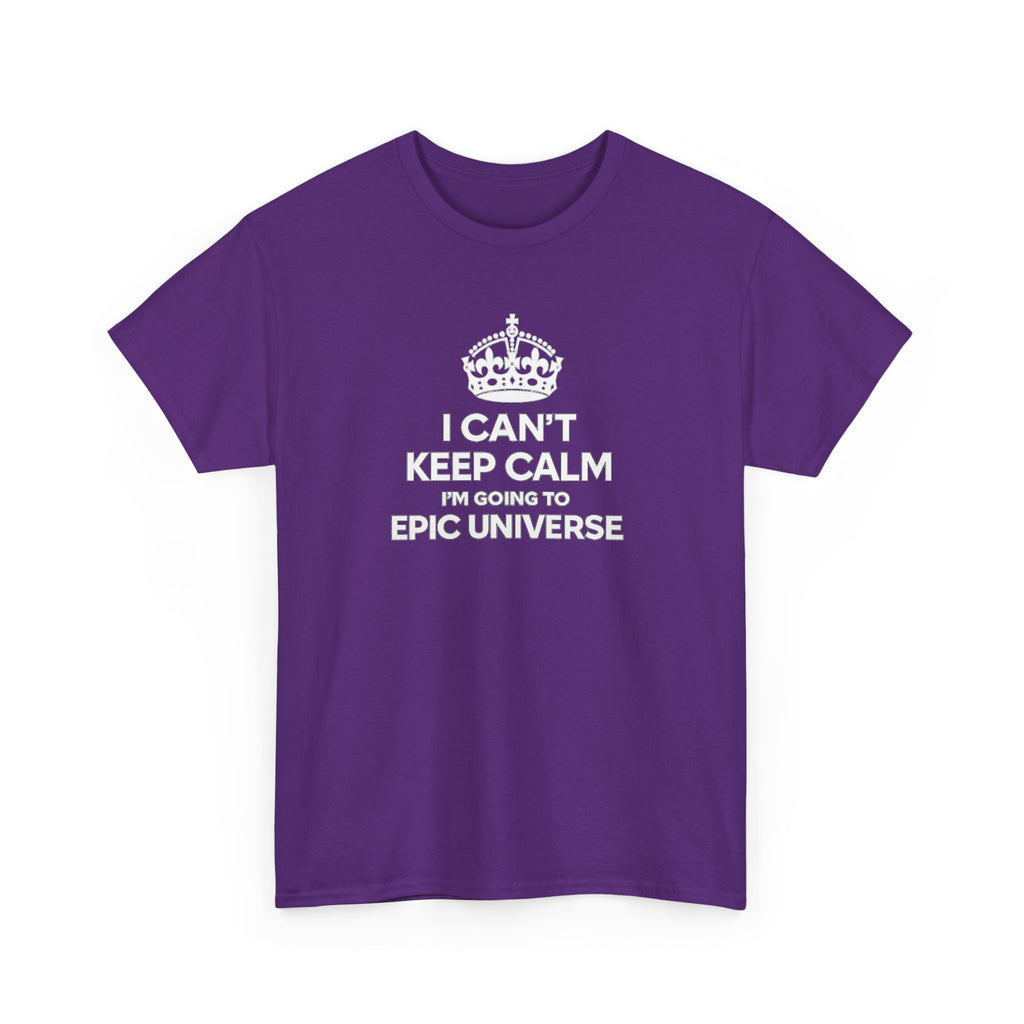 T-Shirt — "I CAN'T KEEP CALM I'M GOING TO EPIC UNIVERSE" Graphic Tee