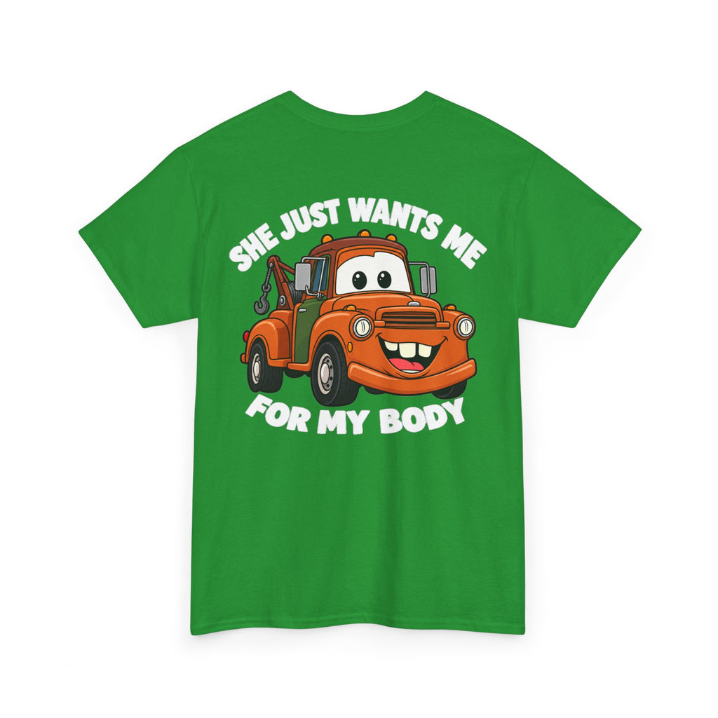 T-Shirt — "She Just Wants Me For My Body" Cute Tow Truck Graphic Tee
