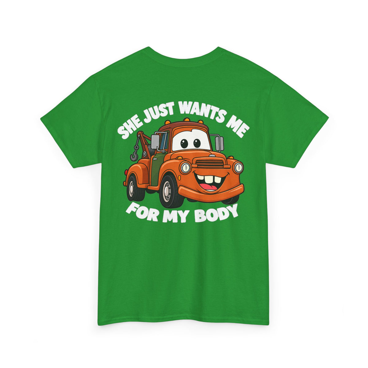 T-Shirt — "She Just Wants Me For My Body" Cute Tow Truck Graphic Tee