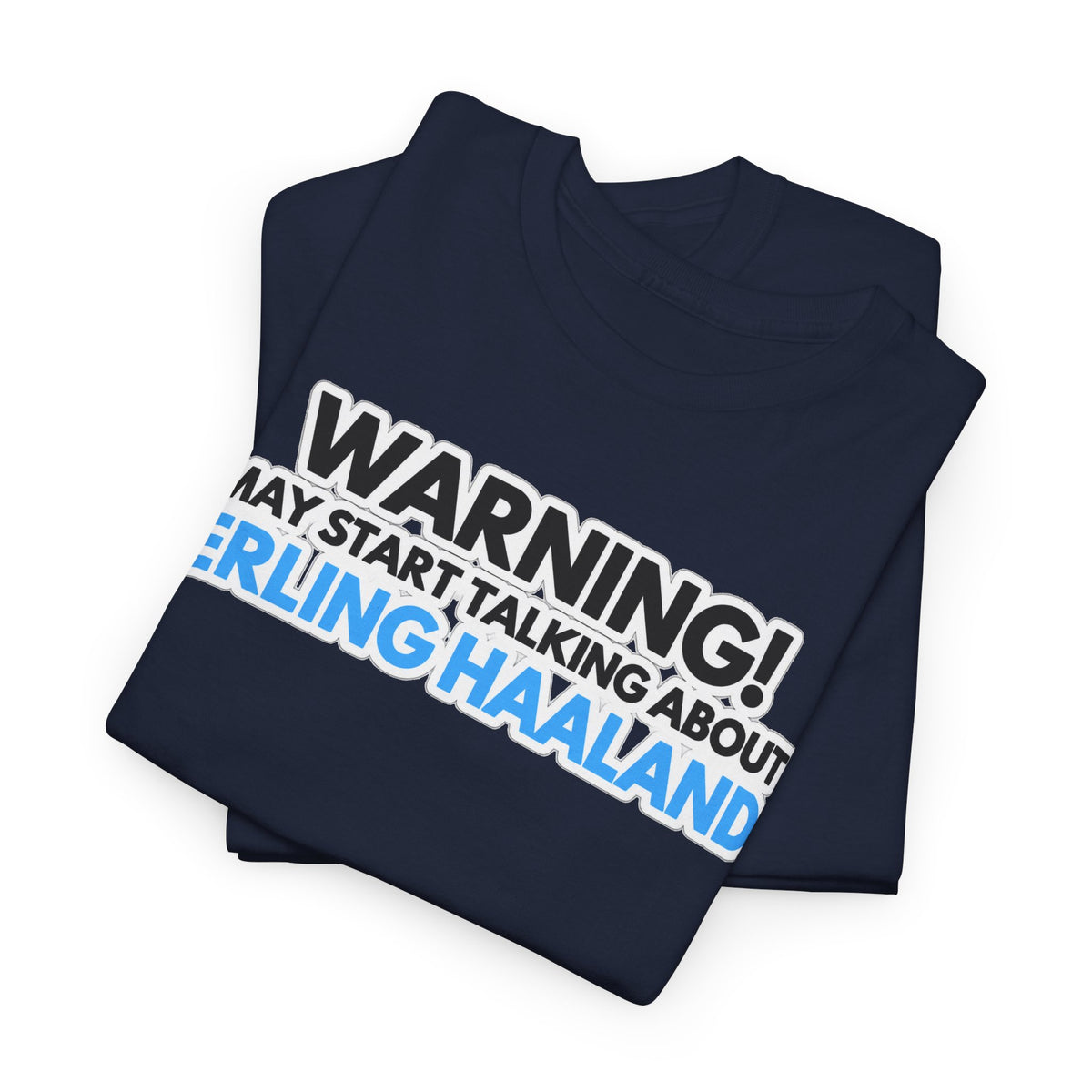 Warning! May Start Talking About Erling Haaland T-Shirt