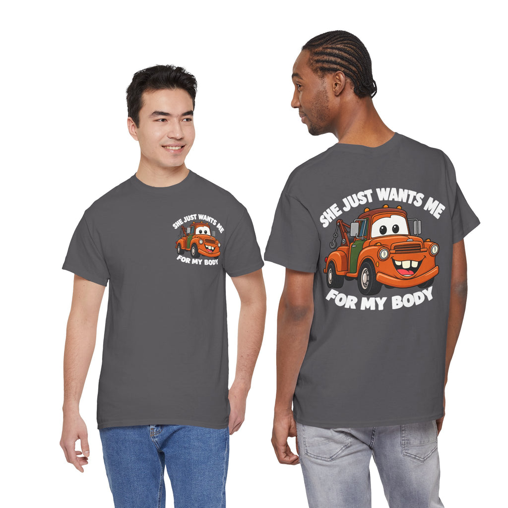 T-Shirt — "She Just Wants Me For My Body" Cute Tow Truck Graphic Tee