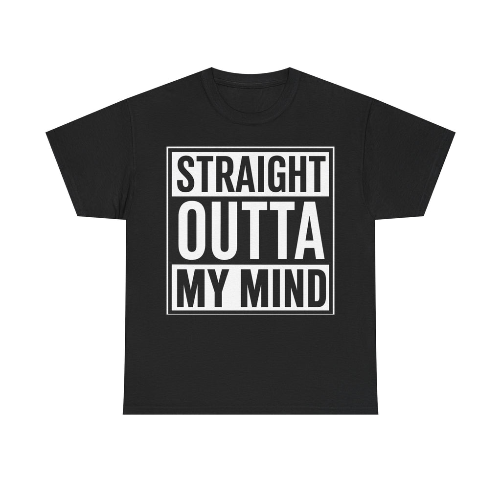 Straight Outta My Mind T‑Shirt — Funny Graphic Tee for Casual Wear