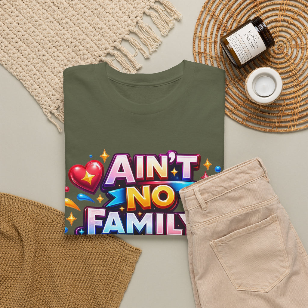 Ain't No Family Like The One I Got Cotton T-Shirt