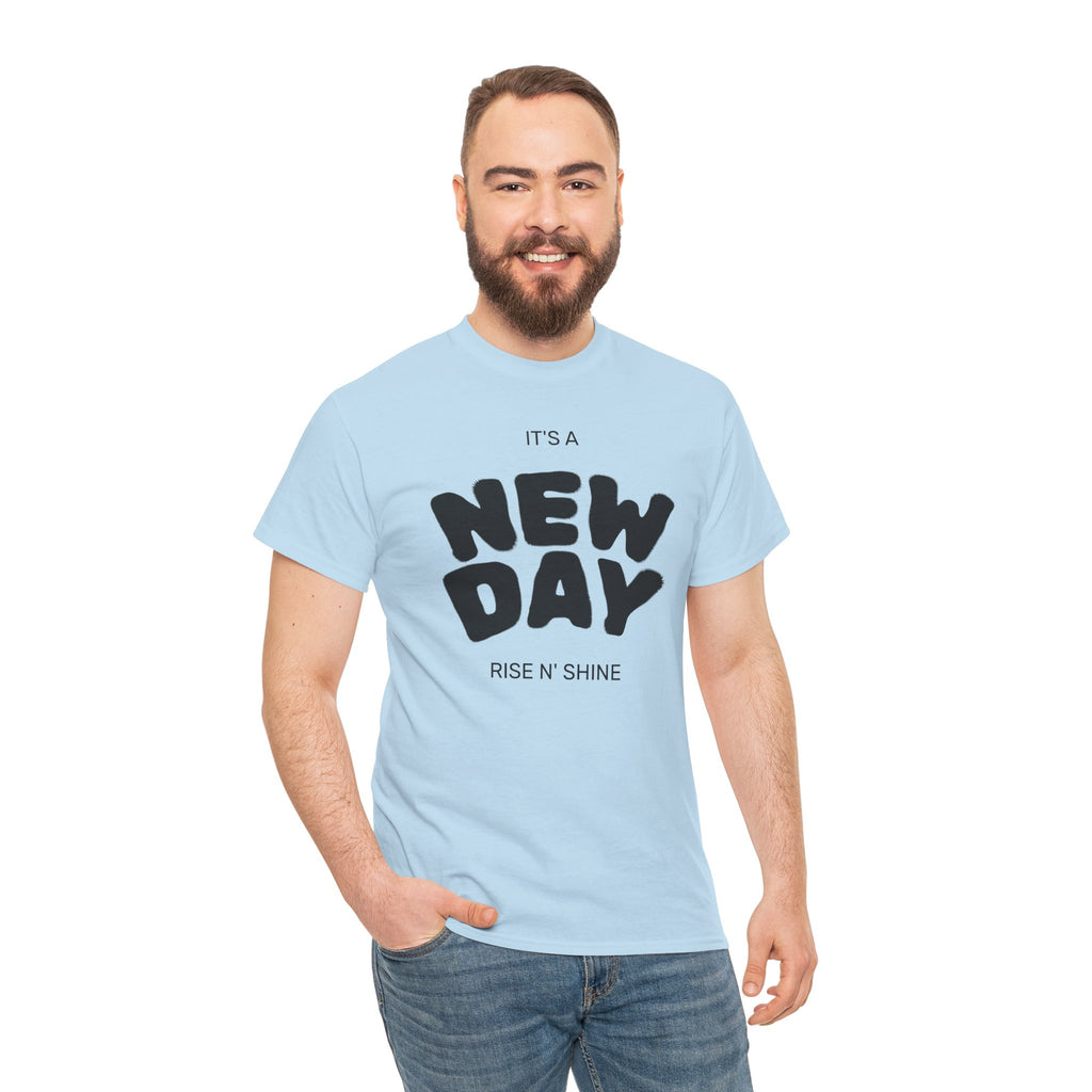 New Day Tee — "It’s a New Day, Rise N’ Shine" Positive Graphic T-Shirt