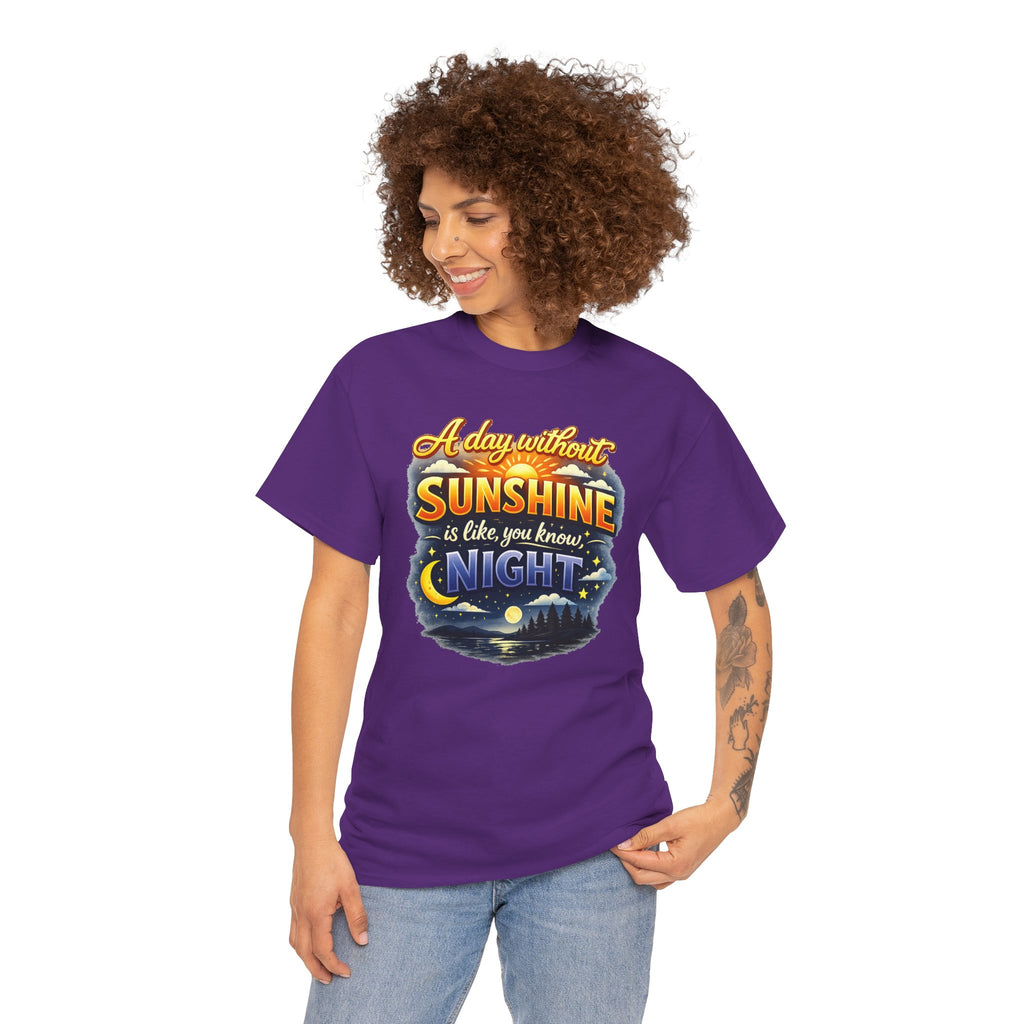 Sunshine & Night Quote Tee — "A Day Without Sunshine Is Like, You Know, Night" Graphic T-Shirt