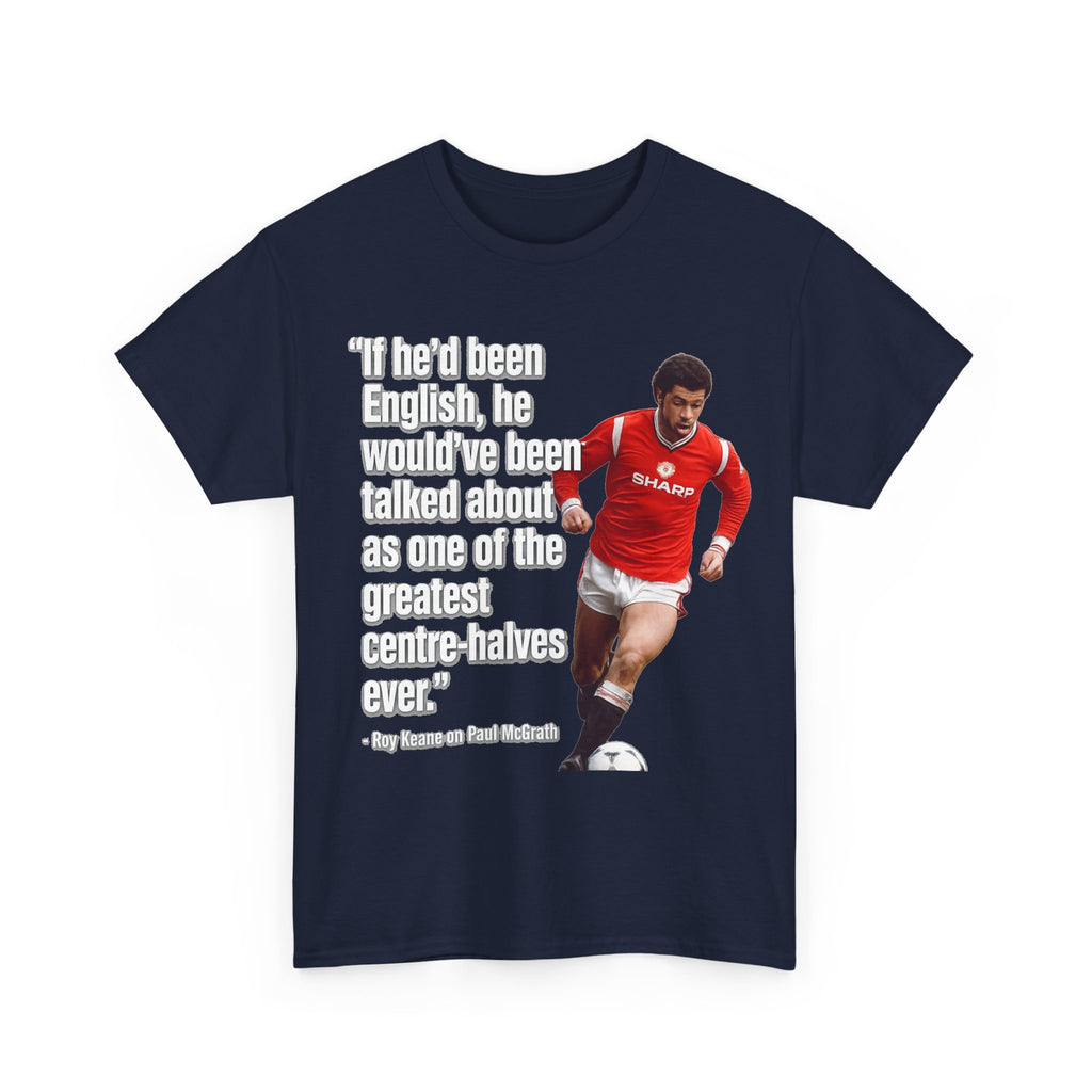 Vintage Football Tee — 'if he'd been English...' Roy Keane on Paul McGrath Quote Shirt