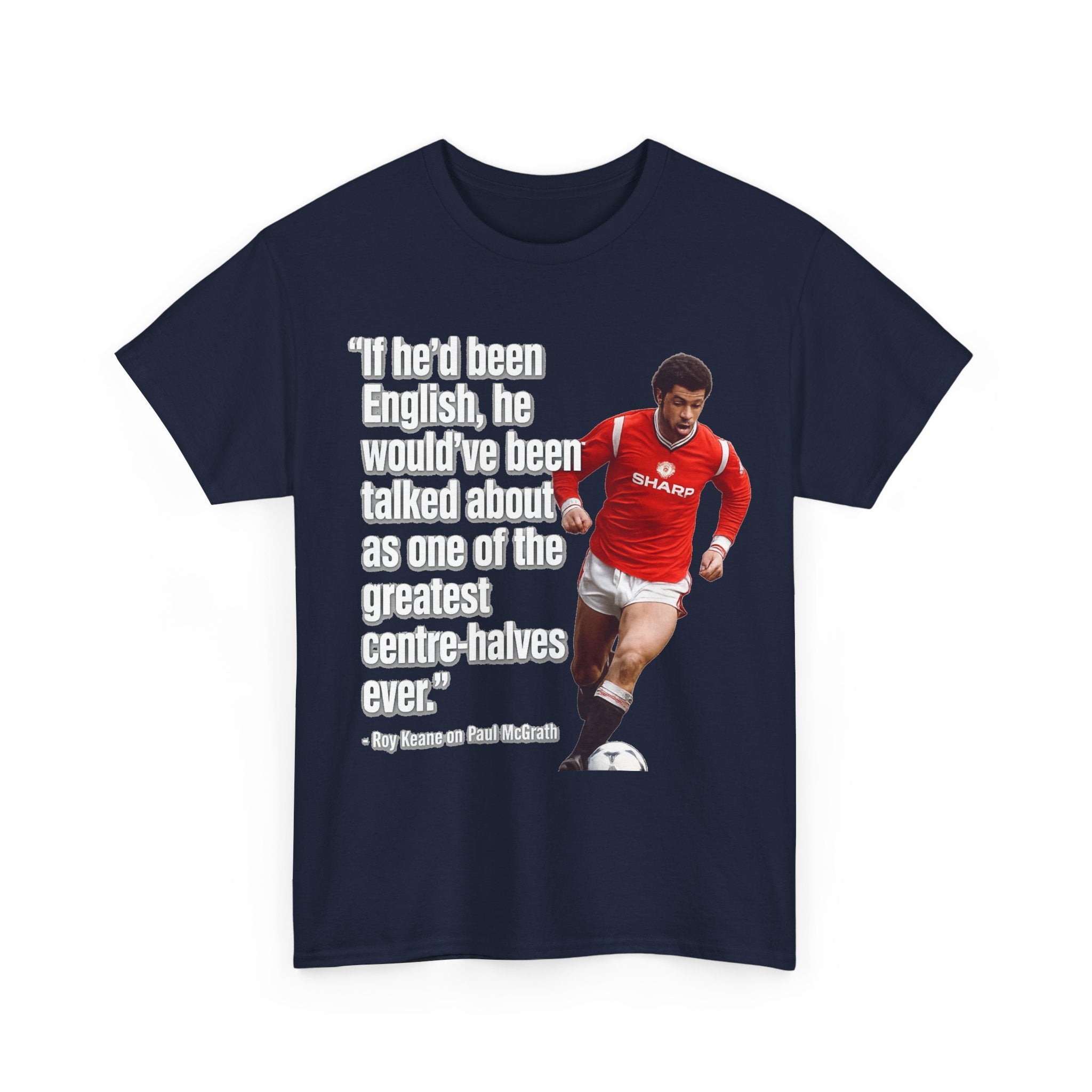 Vintage Football Tee — 'if he'd been English...' Roy Keane on Paul McGrath Quote Shirt