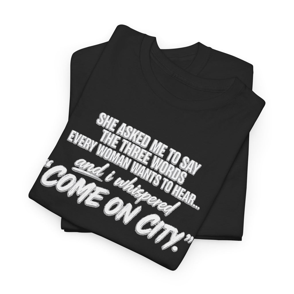 Come On City Graphic Tee — Funny Quote Urban T‑Shirt