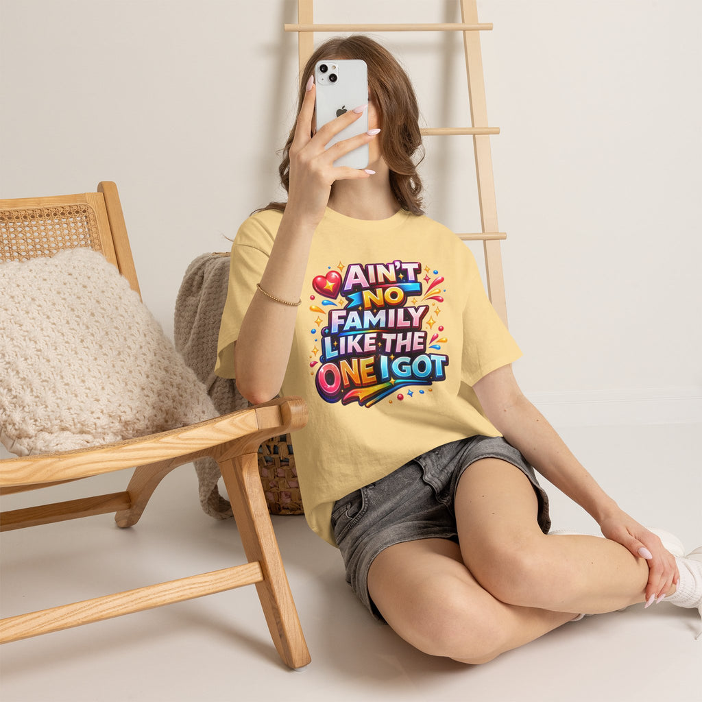 Ain't No Family Like The One I Got Cotton T-Shirt