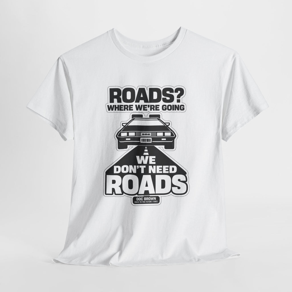 Roads? Where We’re Going We Don’t Need Roads Cotton T-Shirt