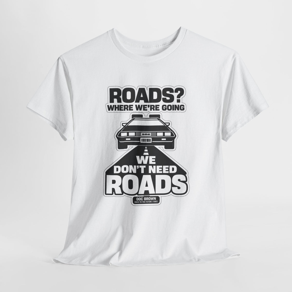Roads? Where We’re Going We Don’t Need Roads Cotton T-Shirt