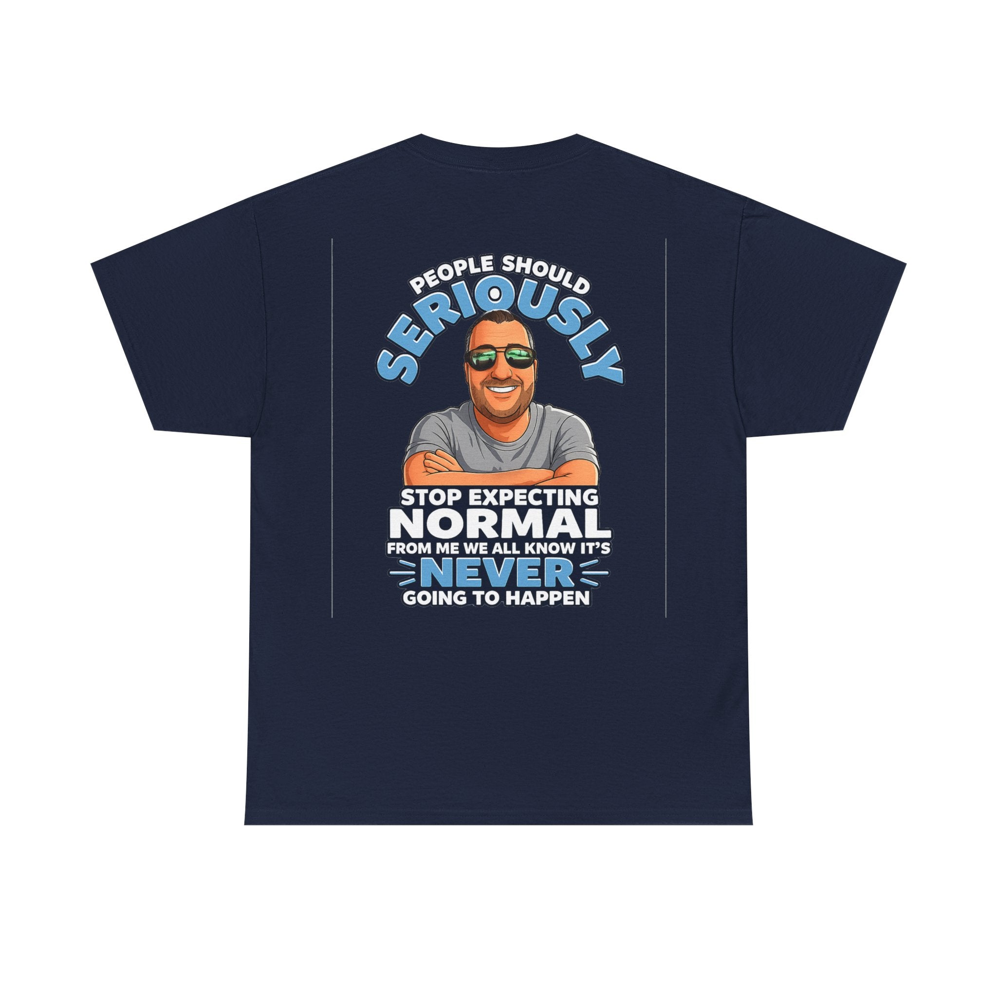T‑Shirt — “People Should Seriously Stop Expecting Normal” Funny Graphic Tee