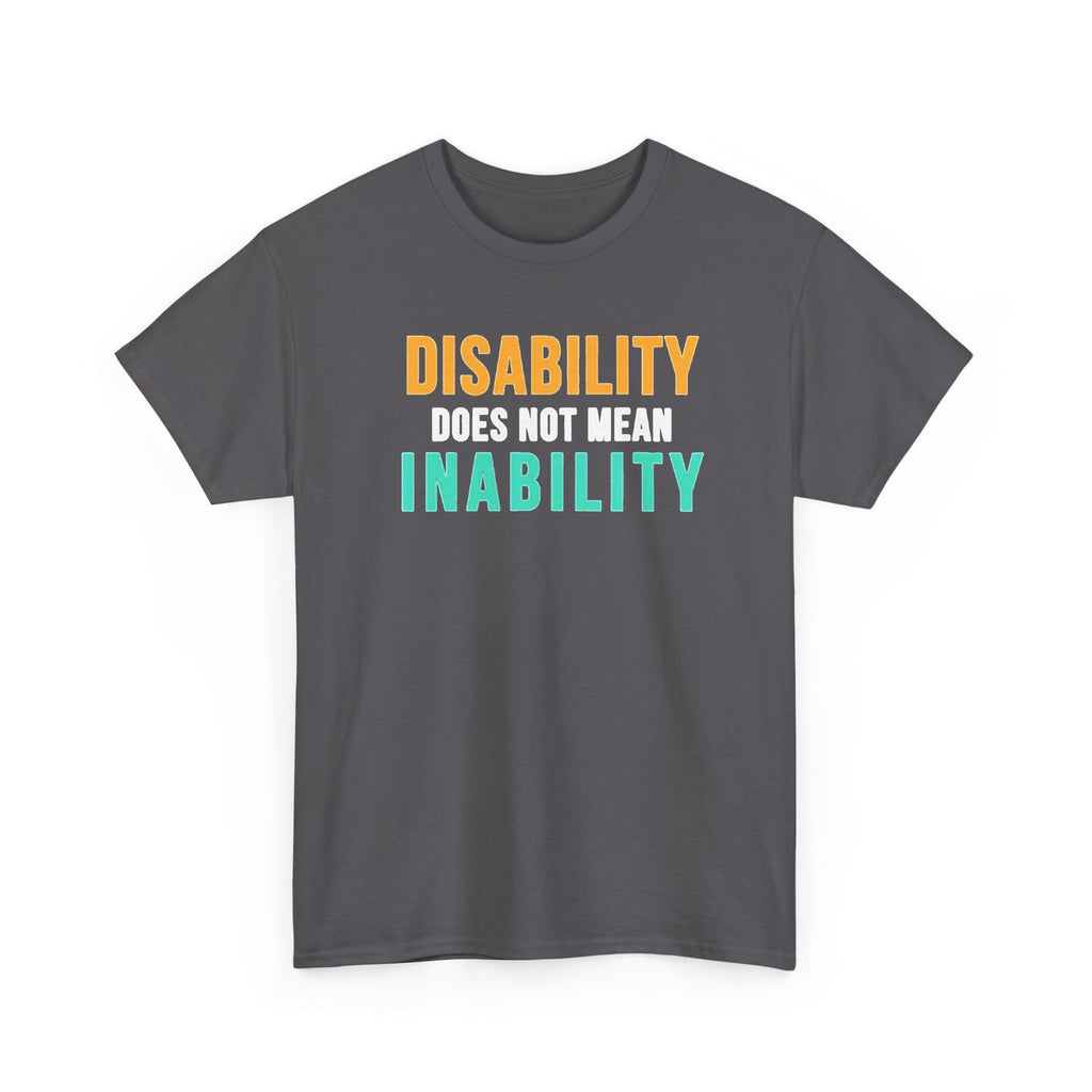 Disability Does Not Mean Inability T-Shirt — Inspirational Disability Awareness Tee