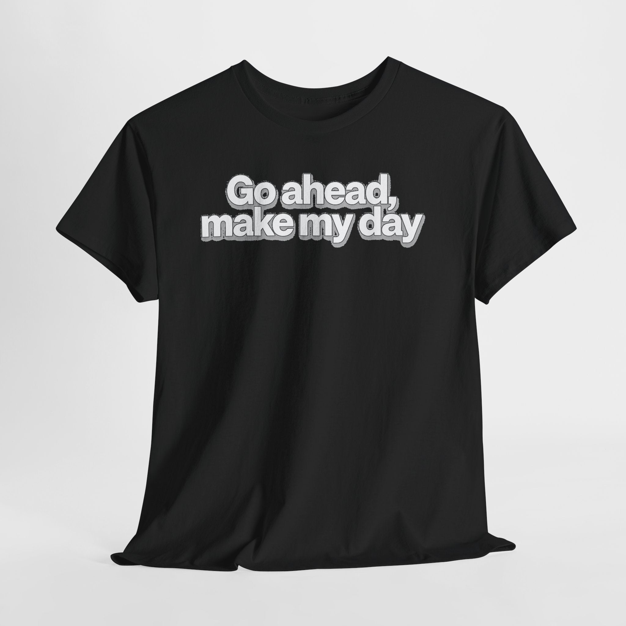 Go Ahead, Make My Day Tee - Bold Statement Graphic T-Shirt