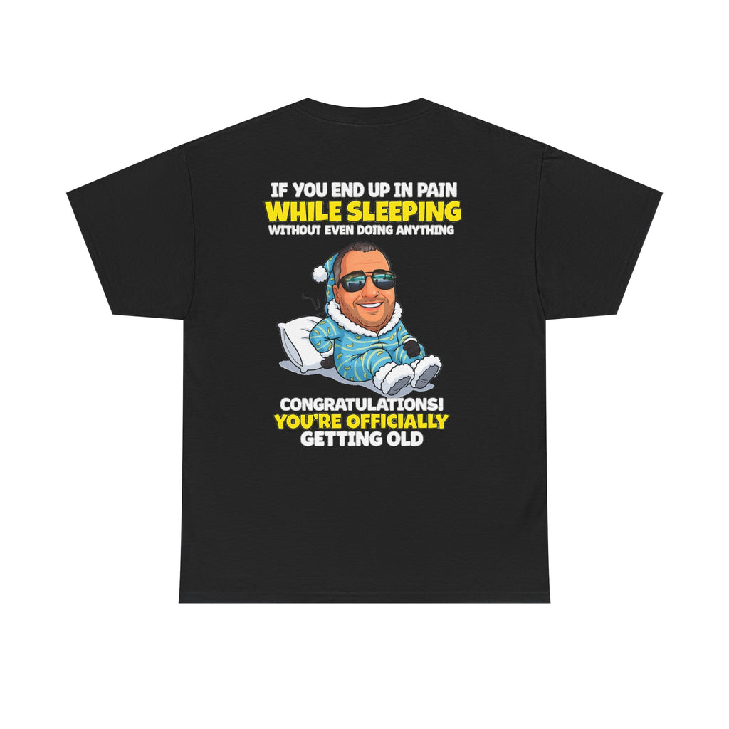 Funny 'Getting Old' T‑Shirt — 'If You End Up In Pain While Sleeping…' Retirement & Birthday Gift