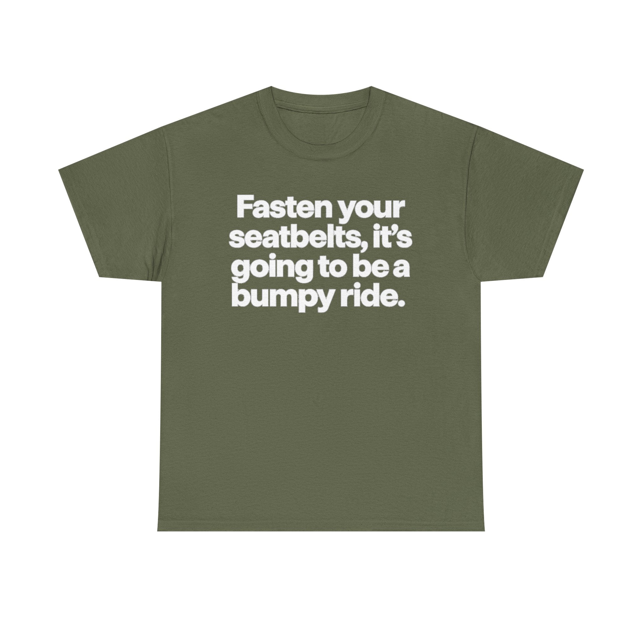 Fasten Your Seatbelts Tee — 'Fasten your seatbelts, it's going to be a bumpy ride.' Graphic T‑Shirt