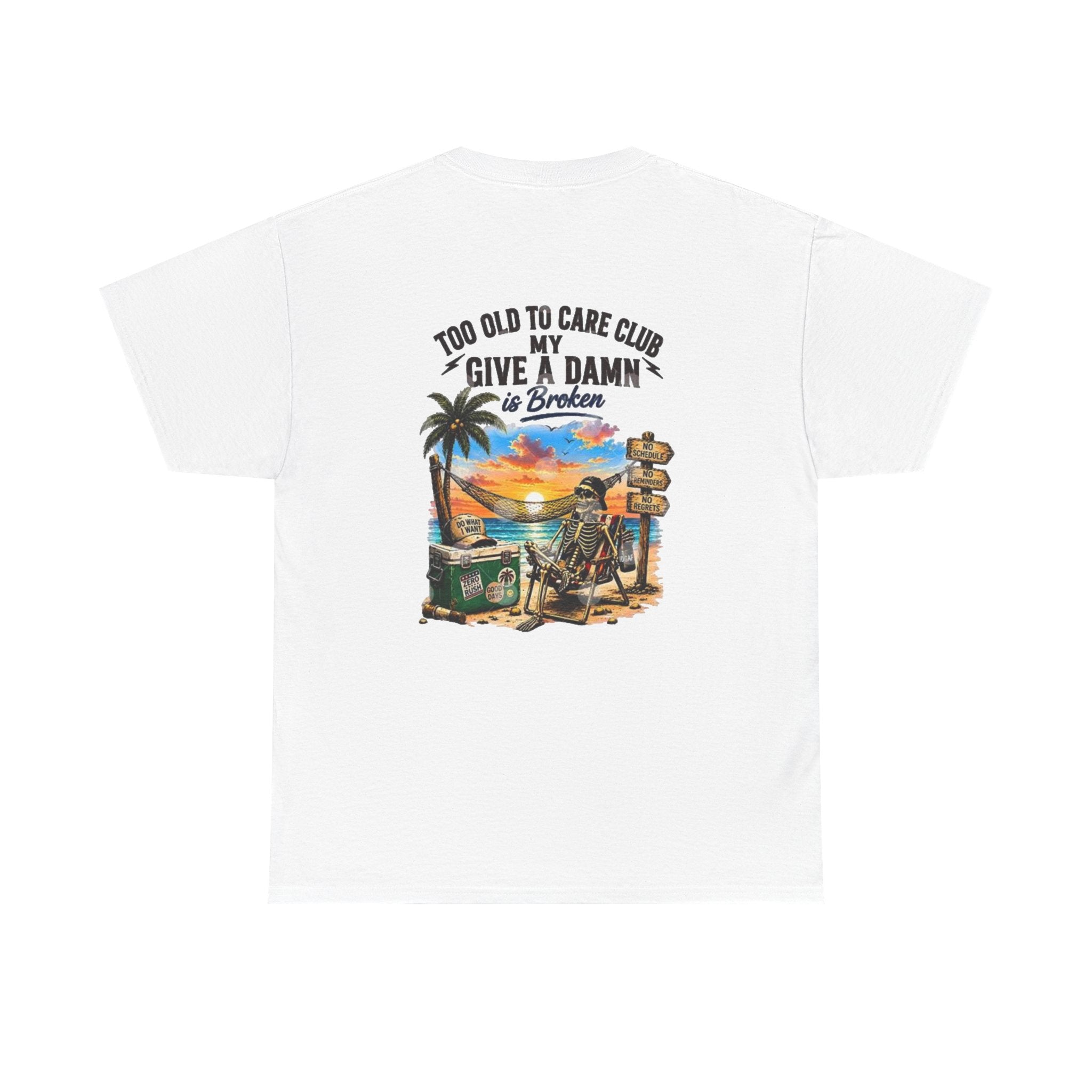 T-Shirt — "Too Old to Care Club: My Give a Damn is Broken" Vintage Beach Tee
