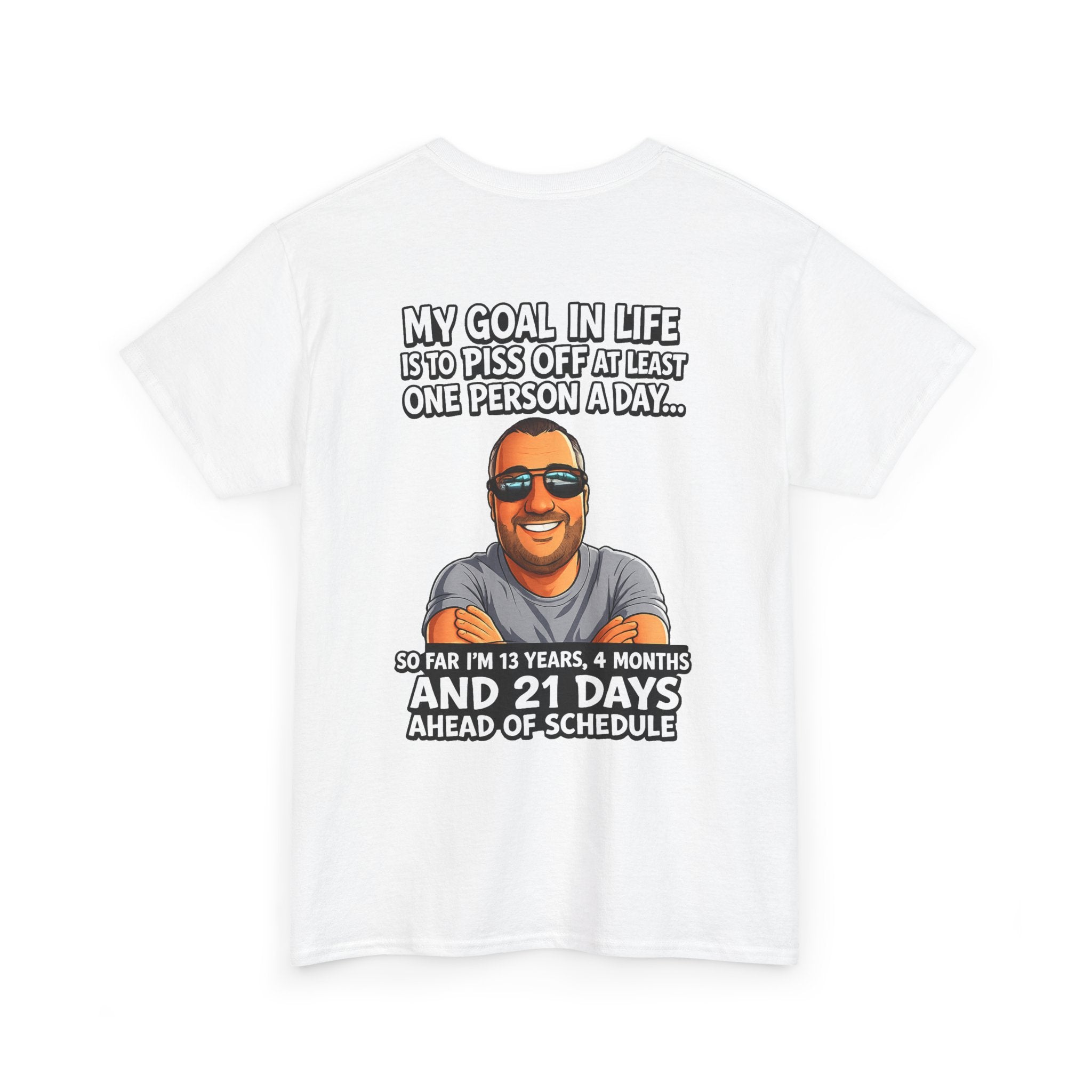 Graphic Tee — "My Goal in Life Is to Piss Off at Least One Person a Day" Humorous T‑Shirt