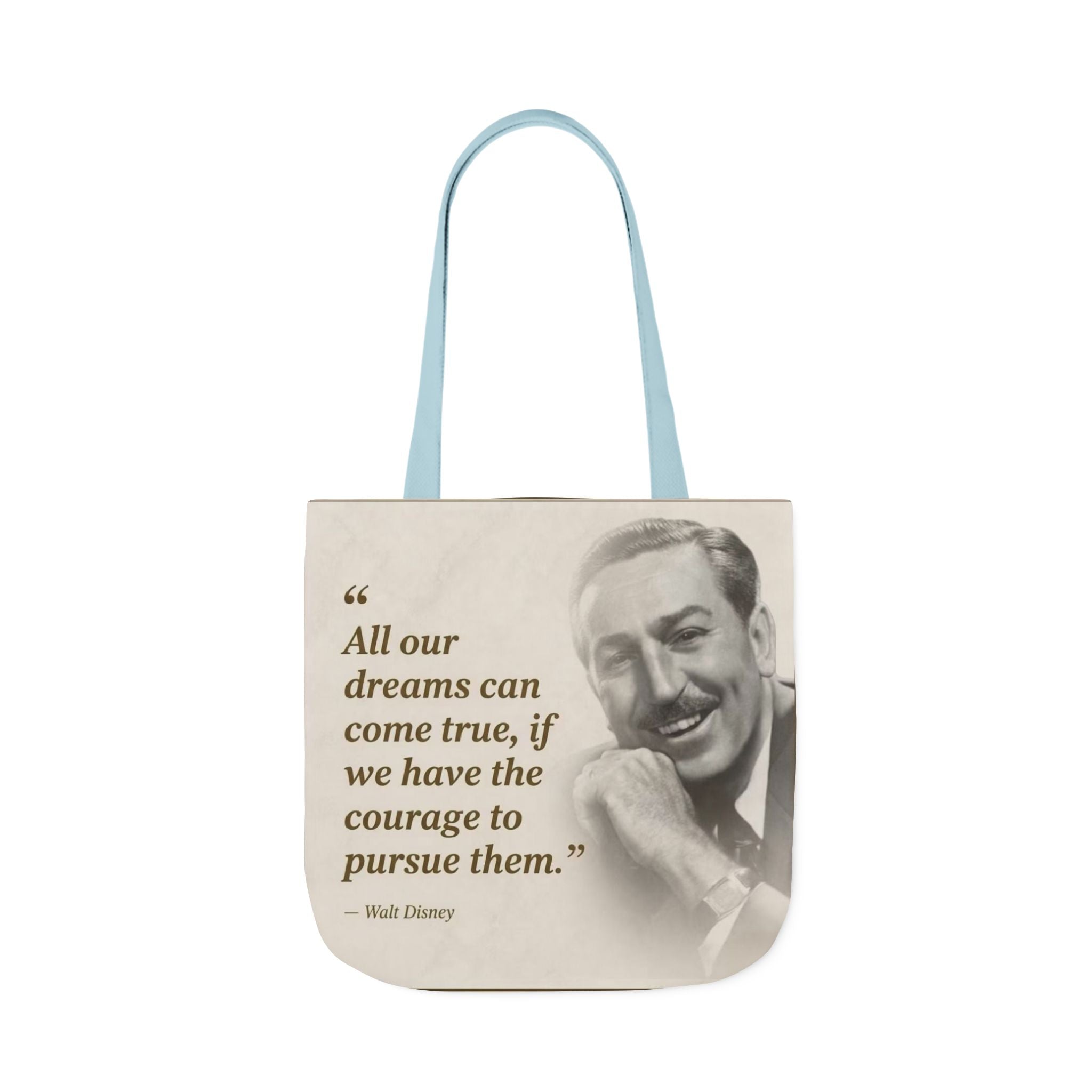 Tote Bag — Walt Disney Quote "All our dreams can come true, if we have the courage to pursue them."