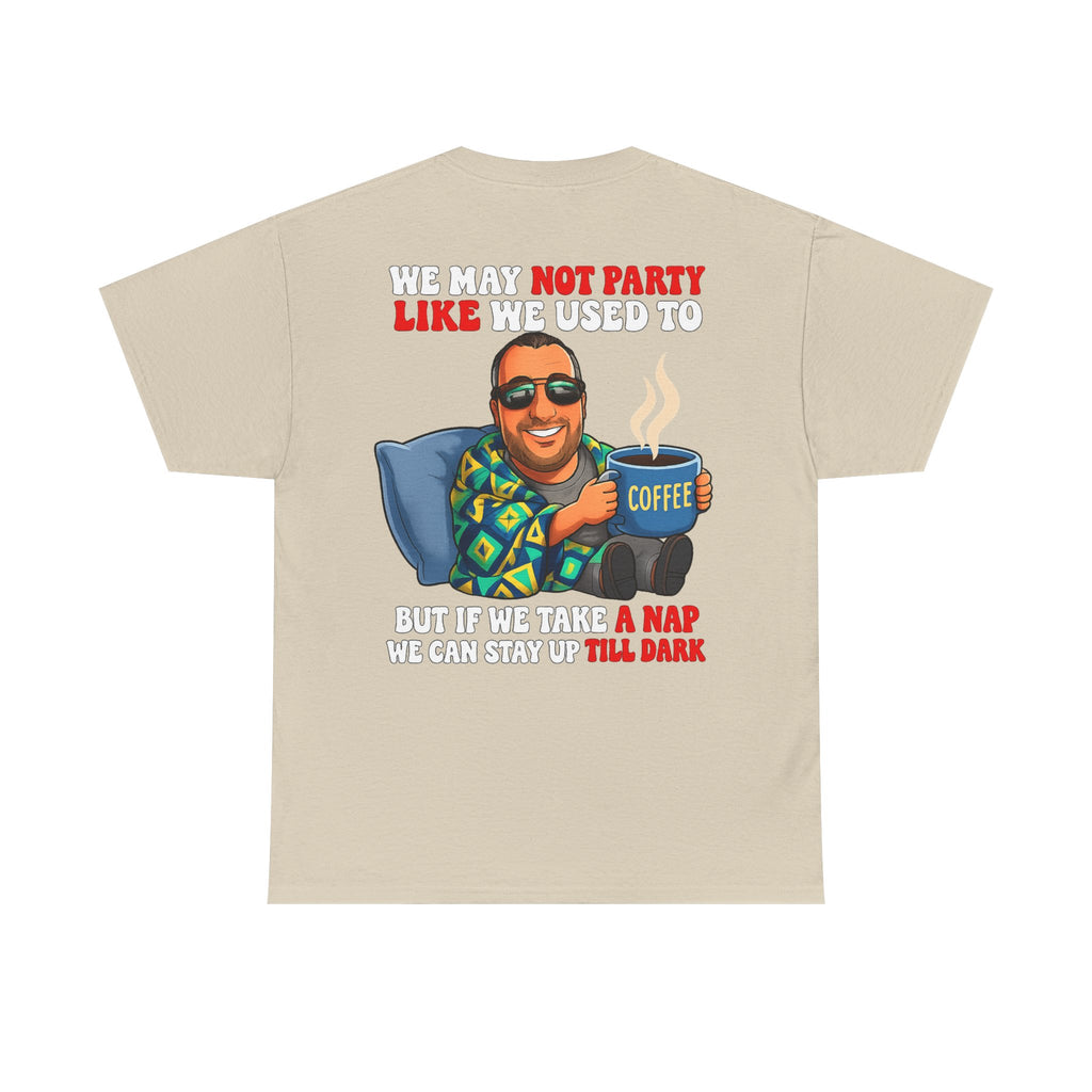Funny Nap & Coffee T‑Shirt — "We May Not Party Like We Used To" Graphic Tee