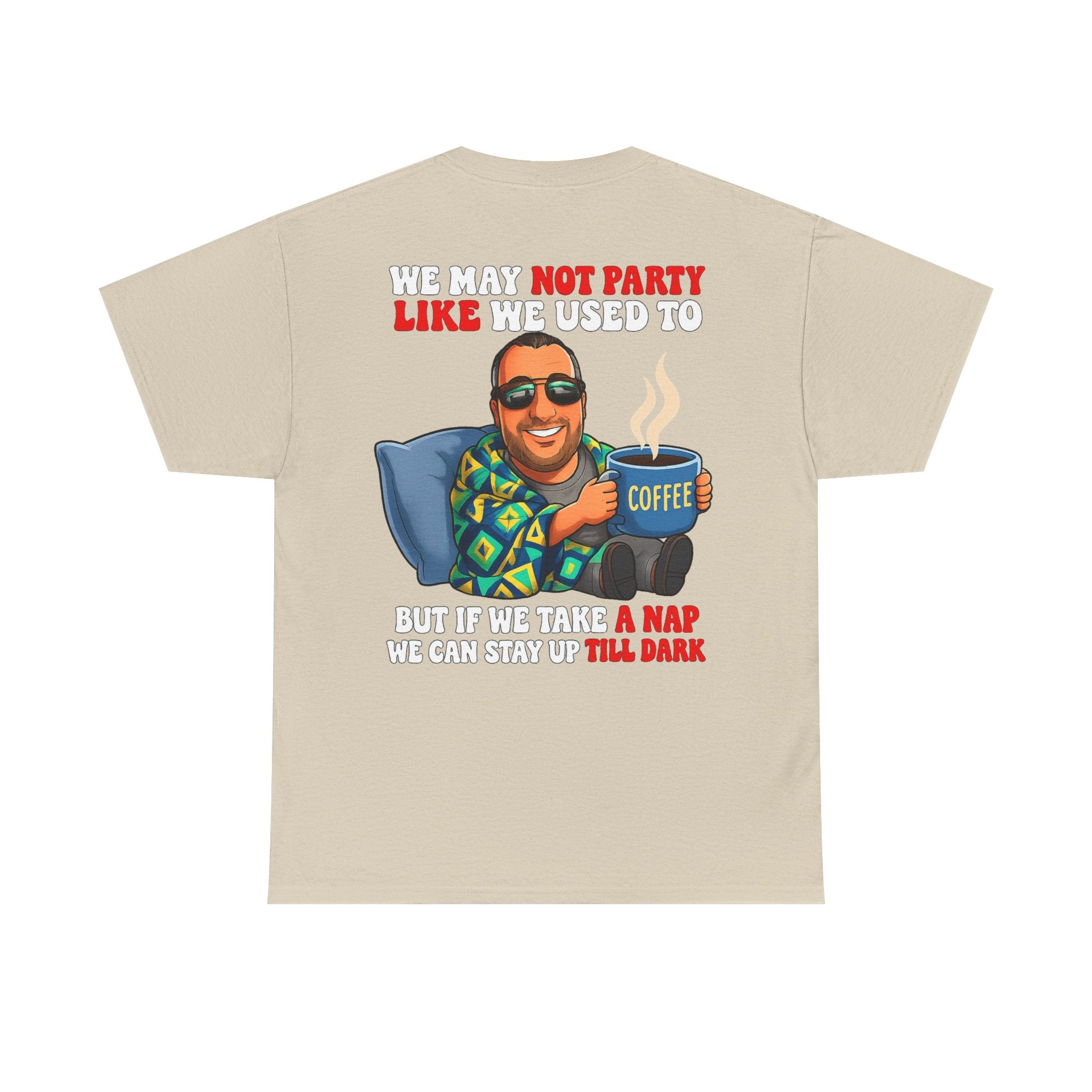 Funny Nap & Coffee T‑Shirt — "We May Not Party Like We Used To" Graphic Tee